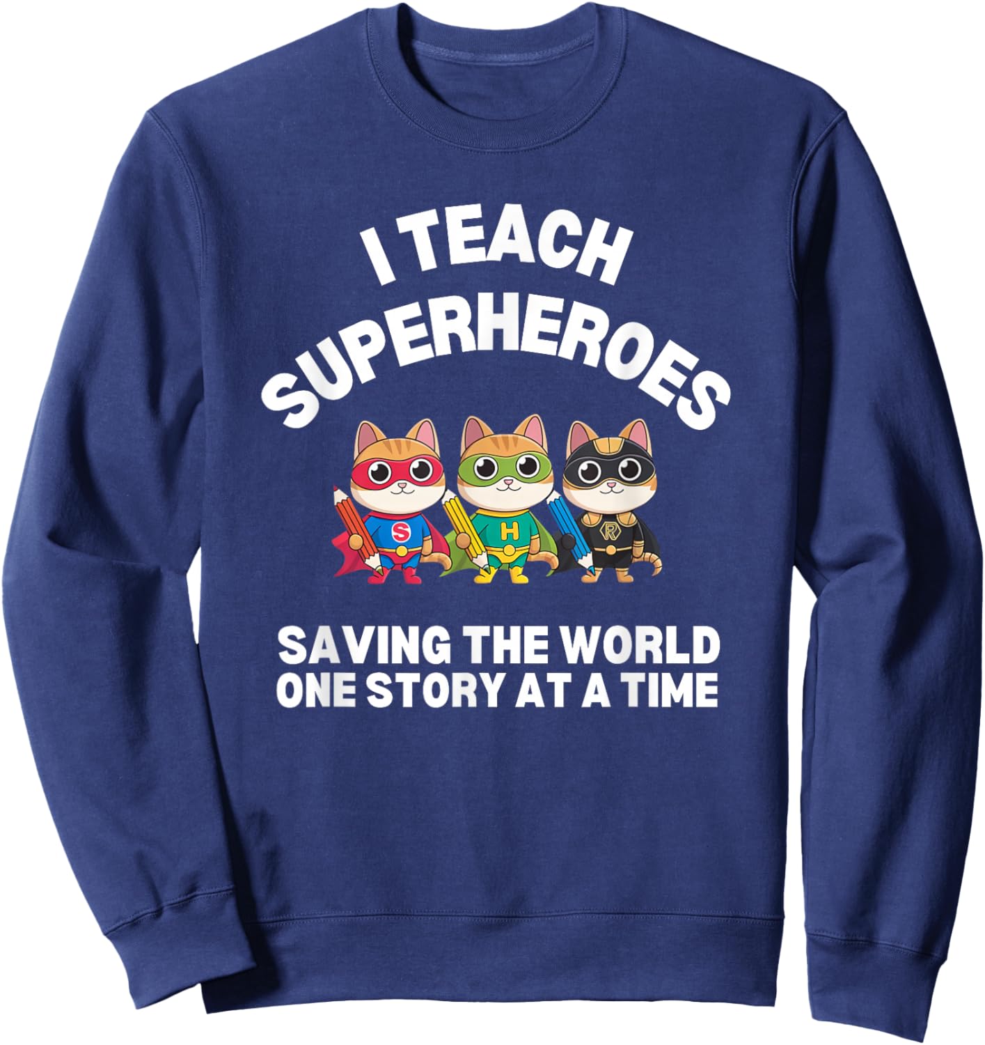Cat Reading Teacher I TEACH SUPERHEROES Literacy Storyteller Sweatshirt - Sweatshirt | Navy