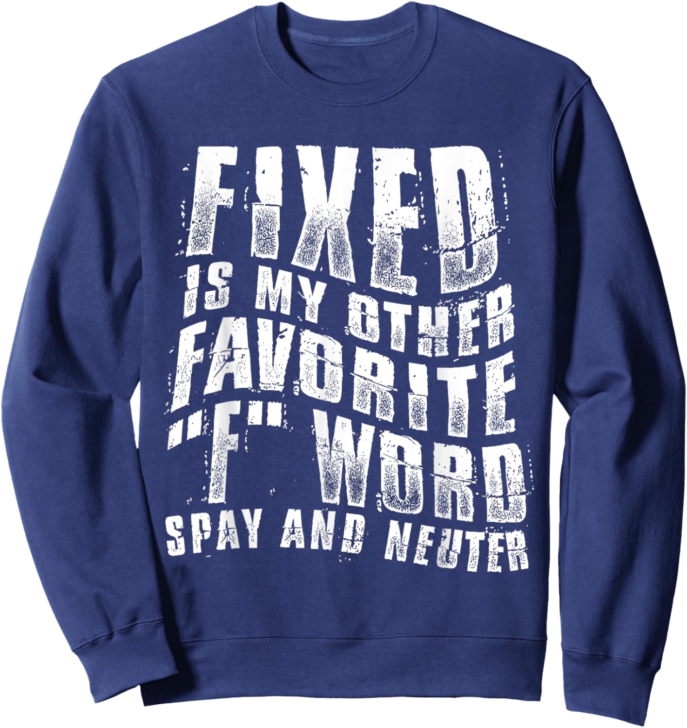 Fixed Is My Other Favorite F Word Spay And Neuter Funny Sweatshirt - Sweatshirt | Navy