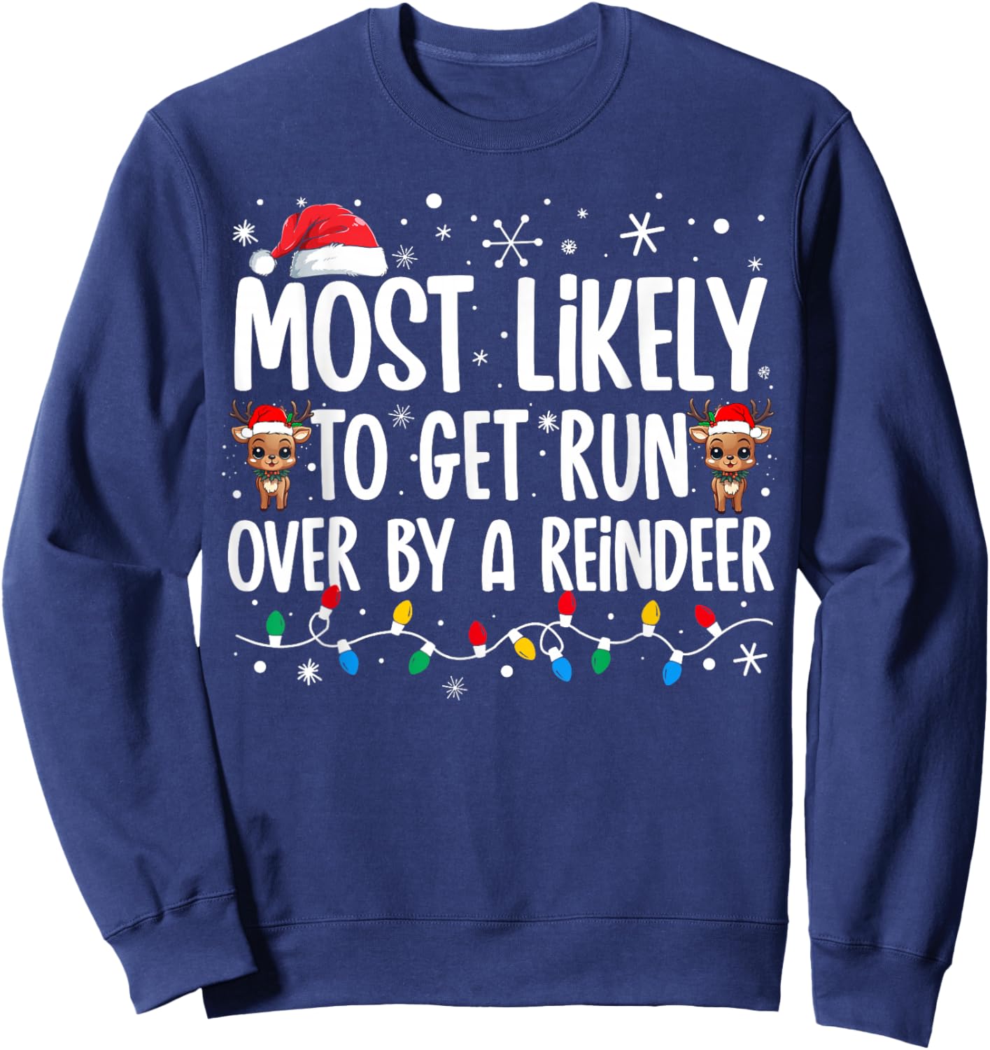 Most Likely To Get Run Over By A Reindeer Family Christmas Sweatshirt - Sweatshirt | Navy