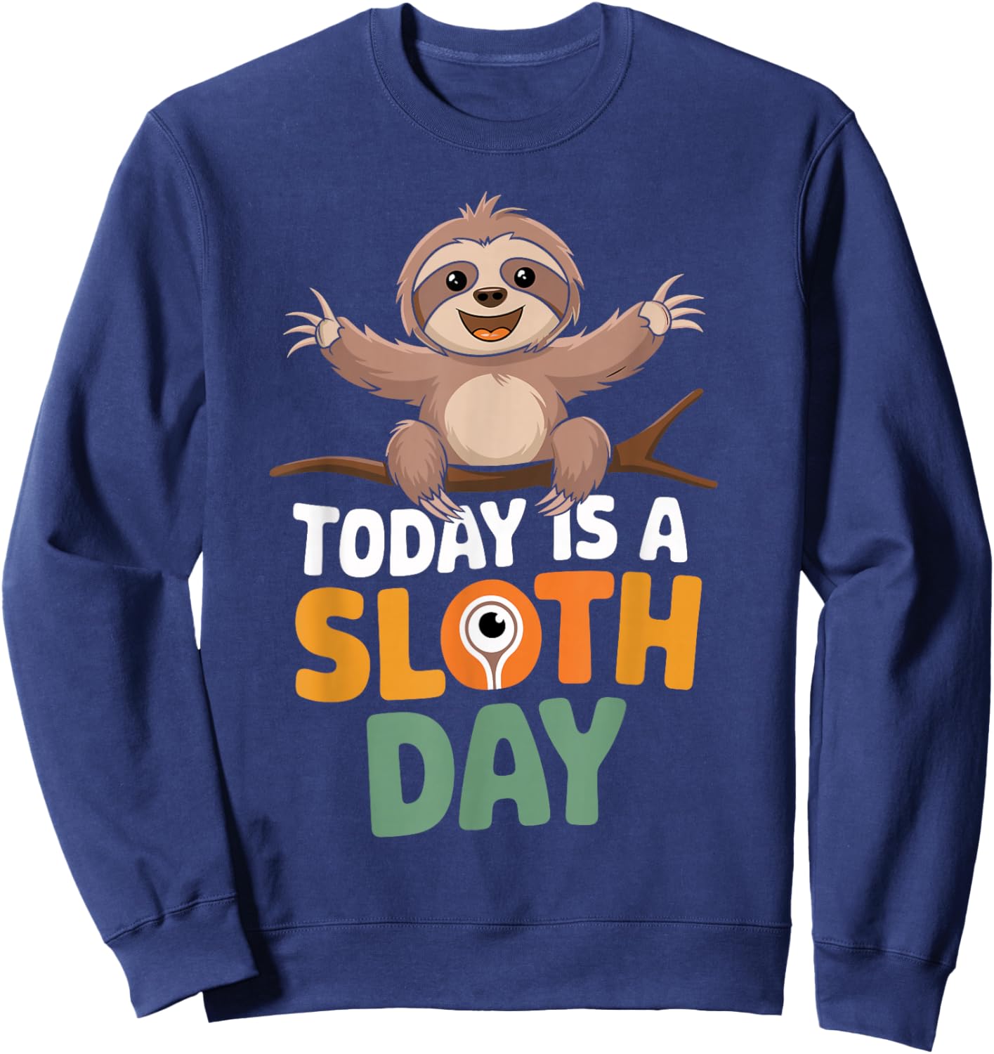 Today is a Sloth Day Design | Sloth Lover Stuff | Sloth Sweatshirt - Sweatshirt | Navy