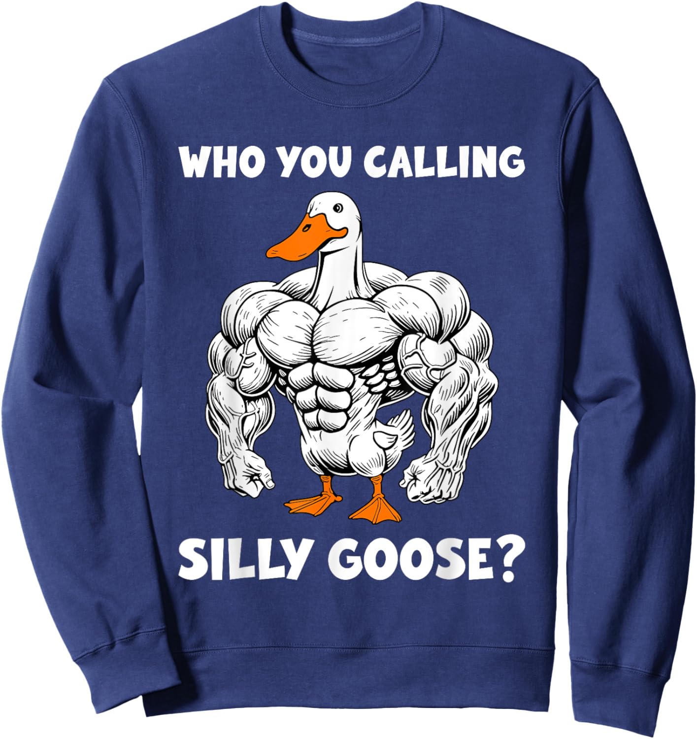 Funny Gym Who You Calling Silly Goose Meme Sweatshirt - Sweatshirt | Navy
