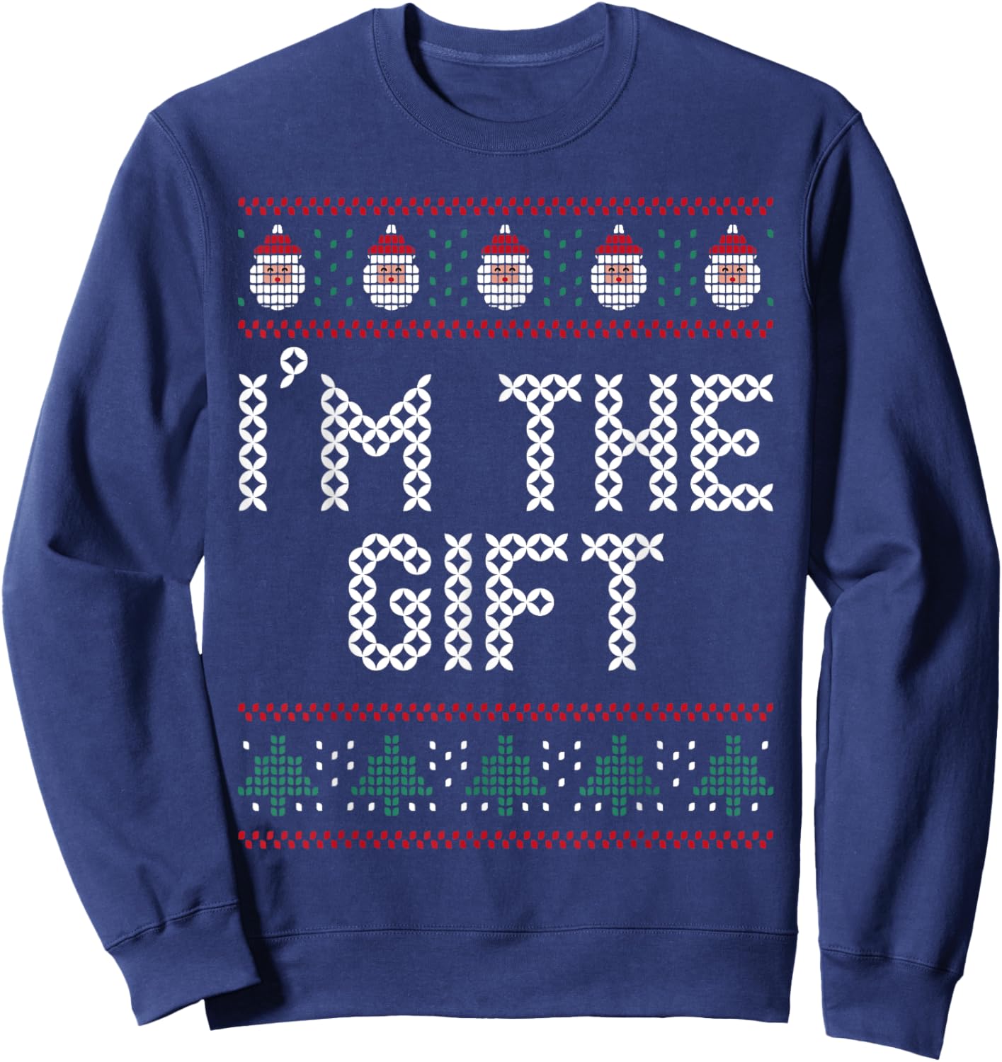 I'm The Gift Pretend I'm A Present Funny Christmas Sweater Sweatshirt - Sweatshirt | Navy