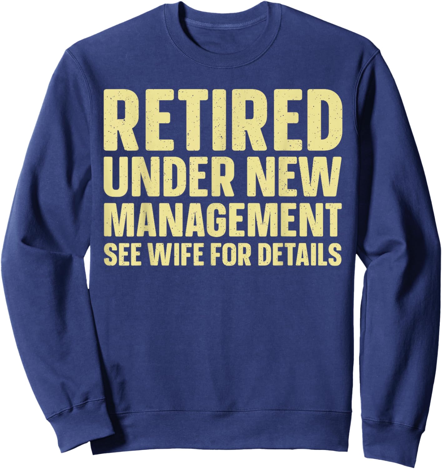 Unique Retirement Design Dad Retiree Retired People Sweatshirt - Sweatshirt | Navy