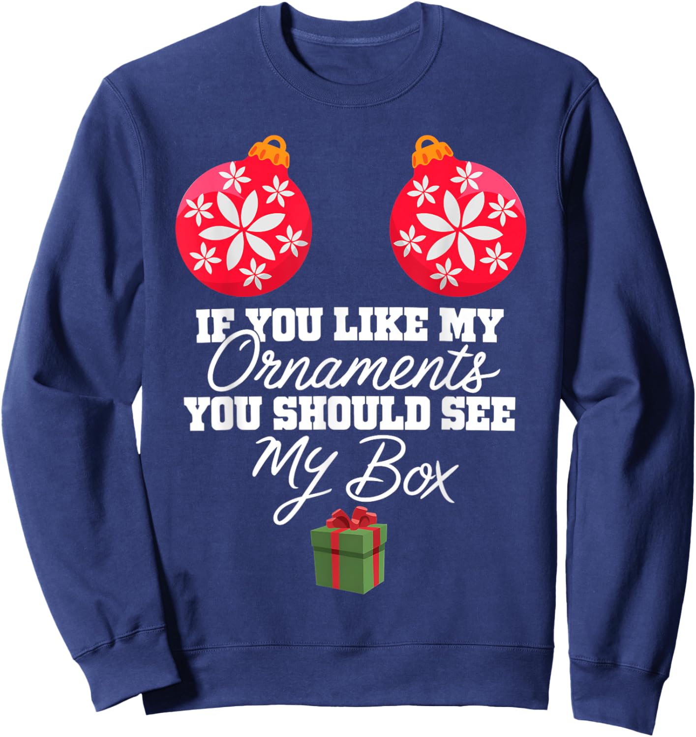 If You Like My Ornaments You Should See My Box Christmas Sweatshirt - Sweatshirt | Navy