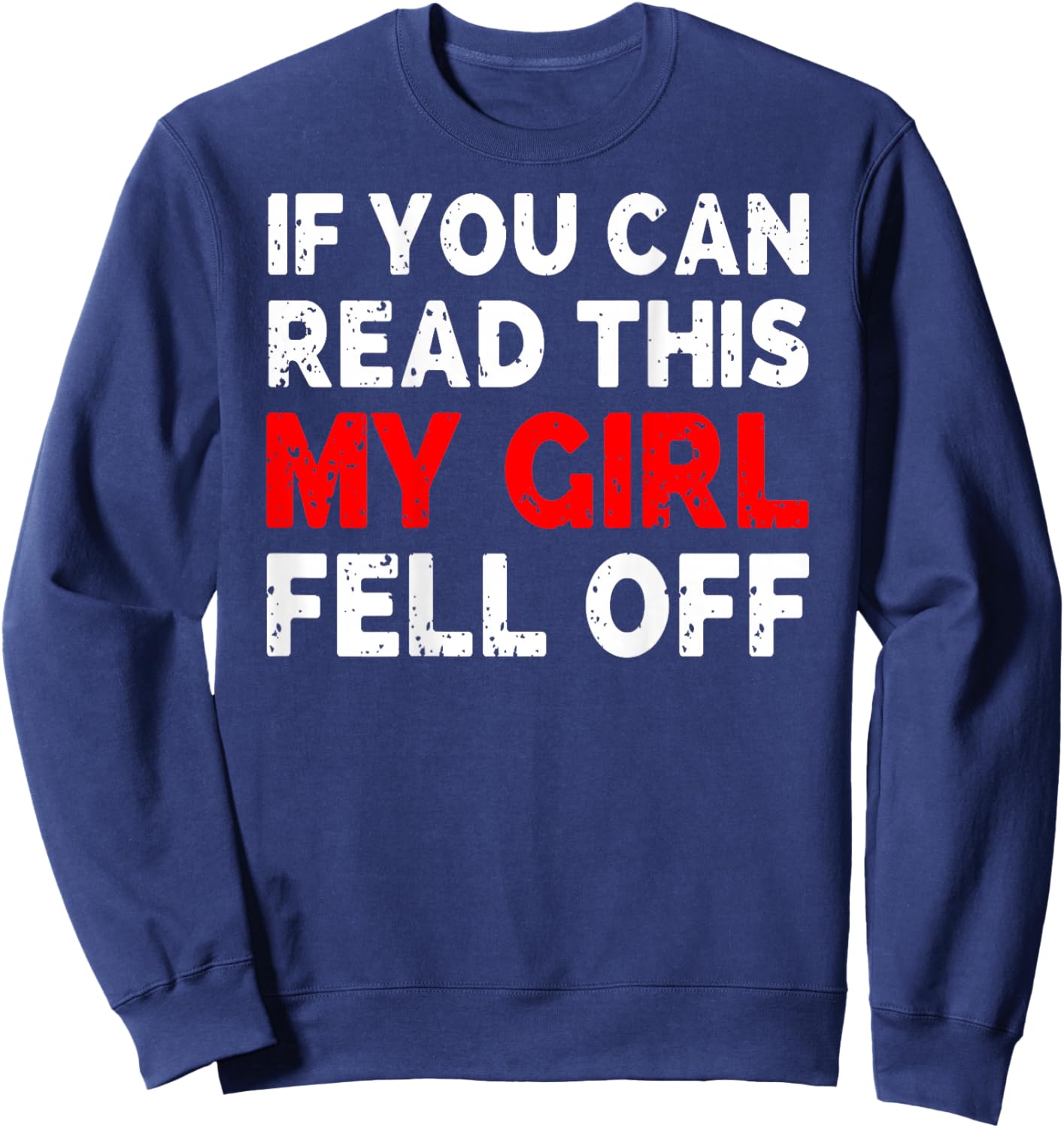 Funny If You Can Read This My Girl Fell Off Biker Motorcycle Sweatshirt - Sweatshirt | Navy