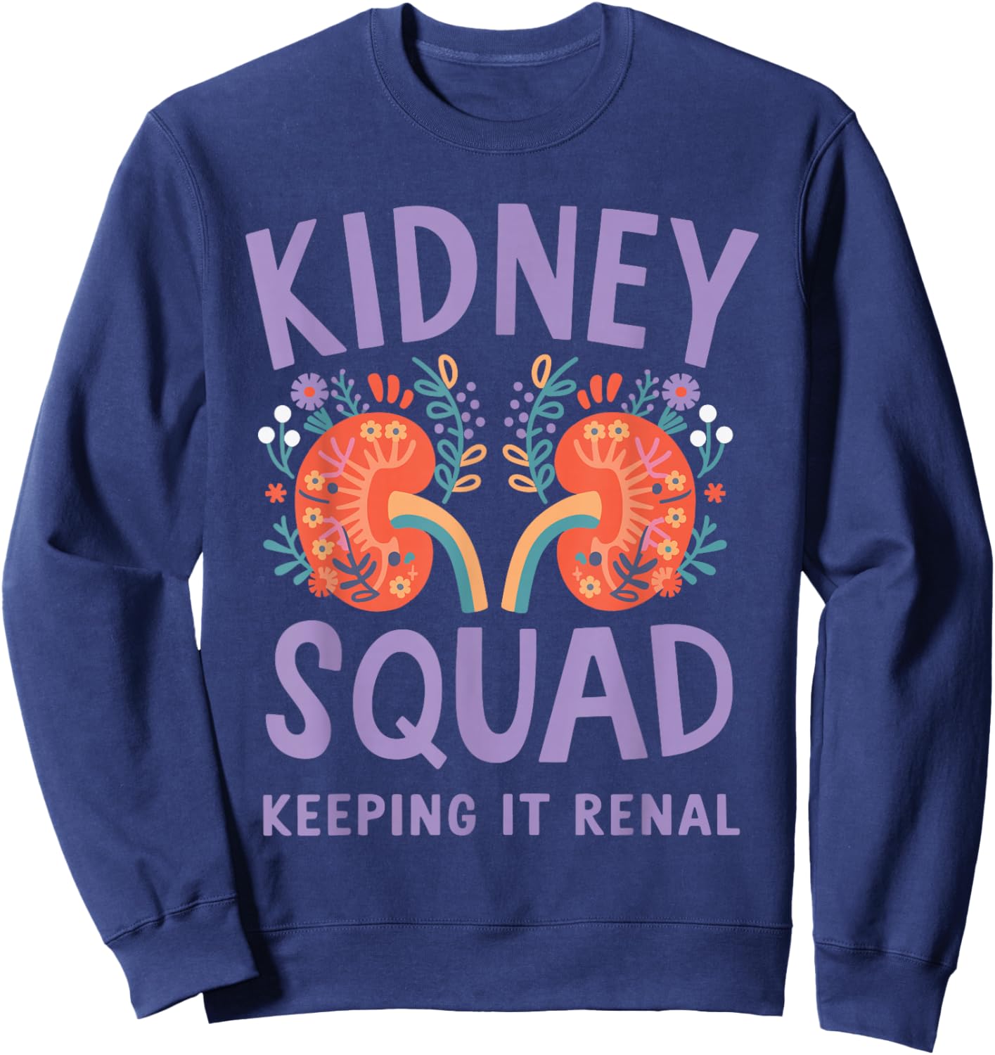 Kidney Squad Keeping It Renal Sweatshirt - Sweatshirt | Navy