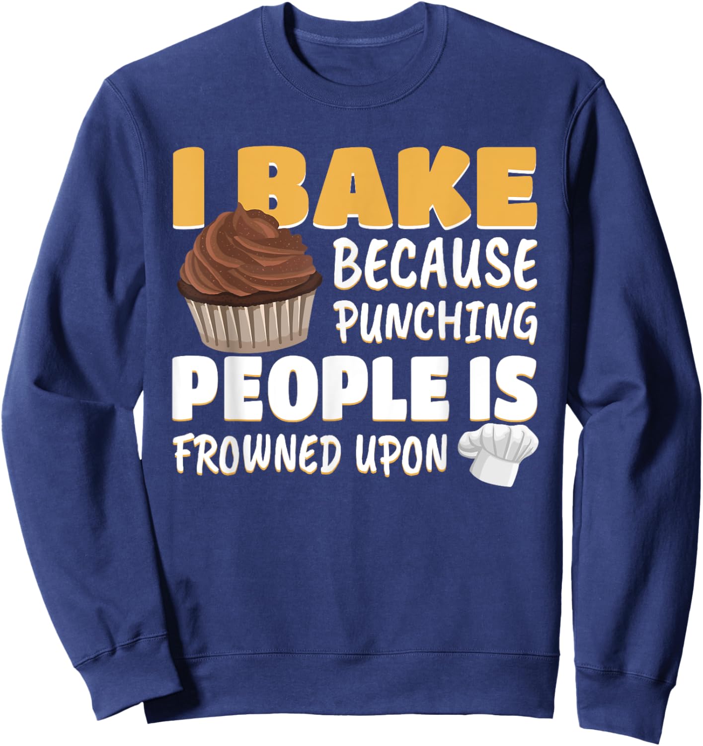Funny Cupcake Baker Cake Pastry Breadmaking Baking Lover Gag Sweatshirt - Sweatshirt | Navy