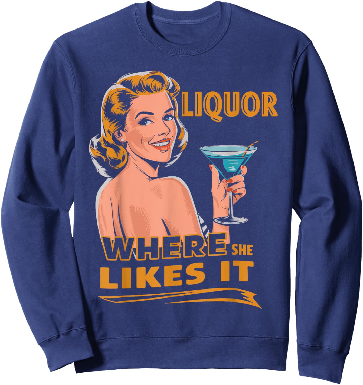 Liquor Where She Likes It Funny Drinking Lover Sweatshirt - Sweatshirt | Navy