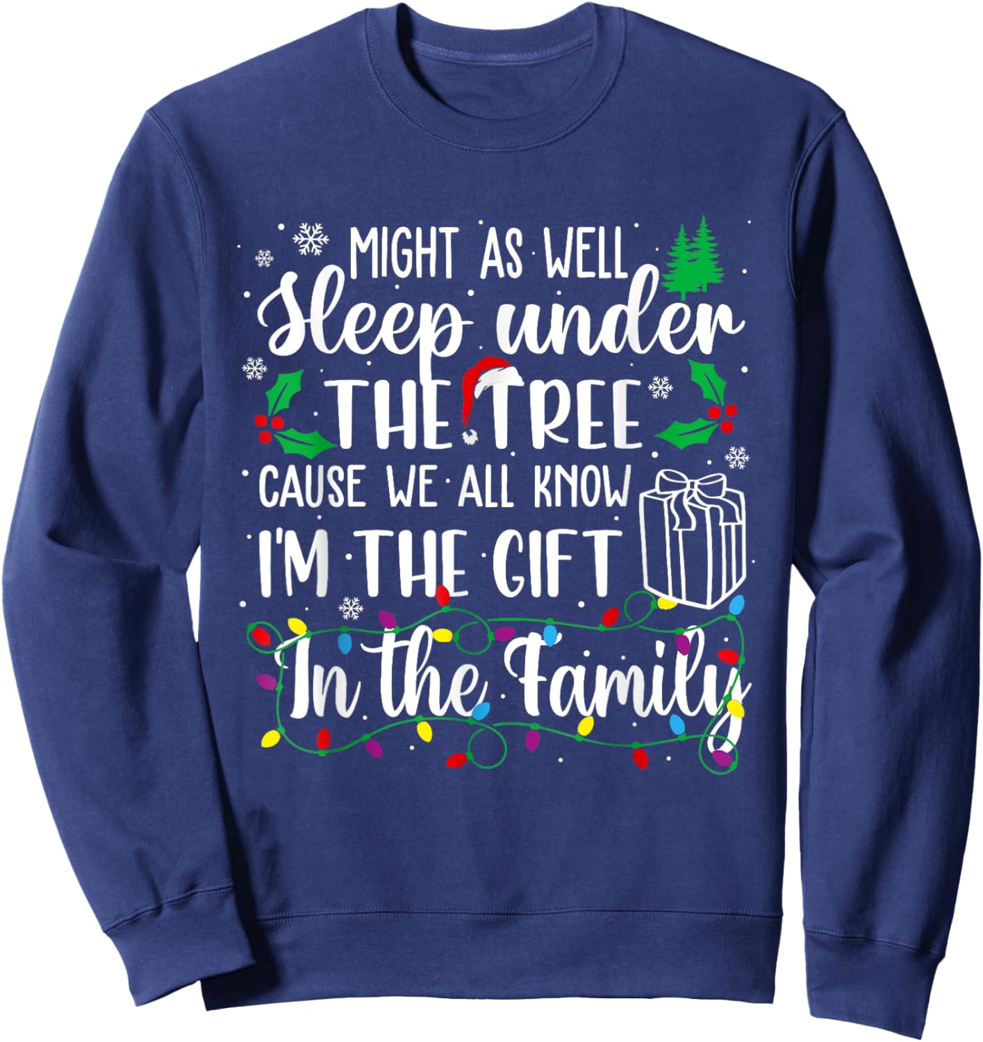 Might As Well Sleep Under The Tree Cause We All Know Xmas Sweatshirt - Sweatshirt | Navy