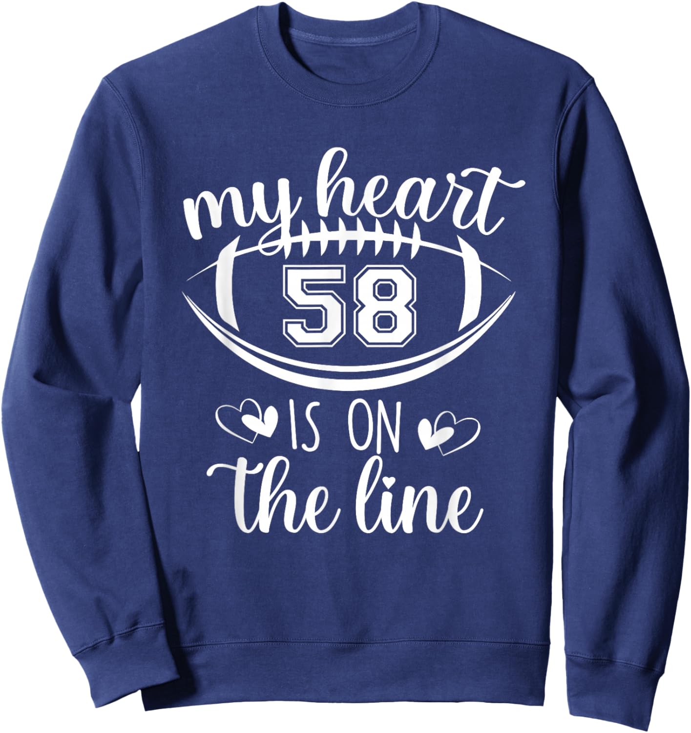 Custom Football Player Number 58 My Heart Is On The Line Sweatshirt - Sweatshirt | Navy
