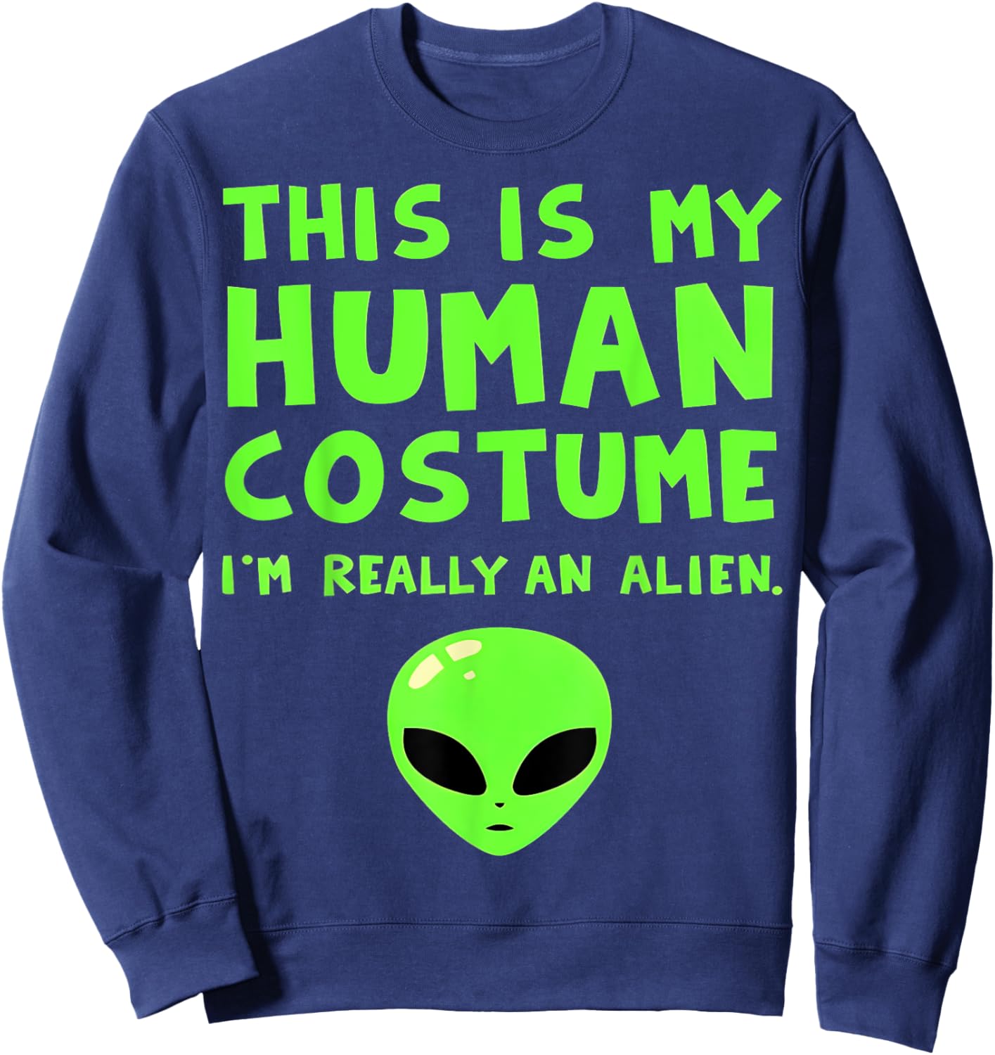 Funny Alien Human Costume Sweatshirt - Sweatshirt | Navy