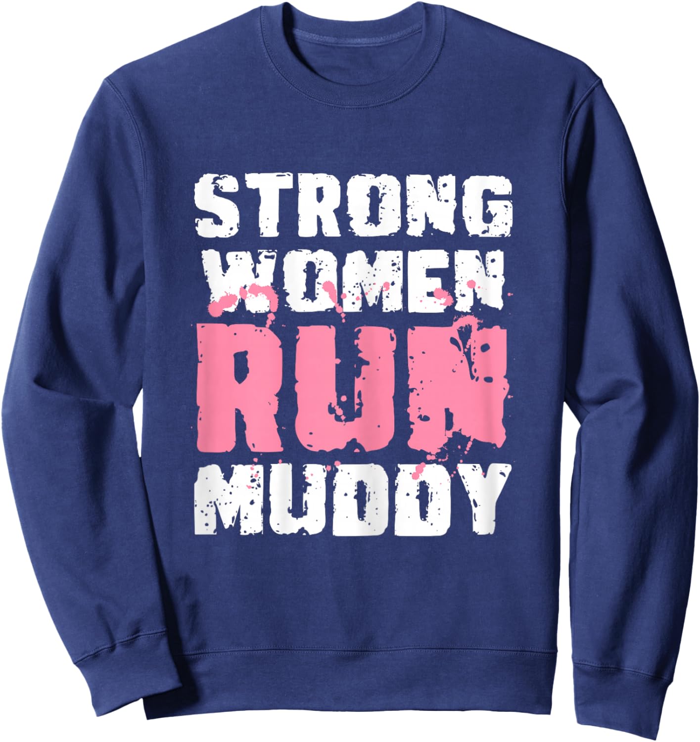 Strong Woman Run Muddy Mud Runner Mud Running Sweatshirt - Sweatshirt | Navy