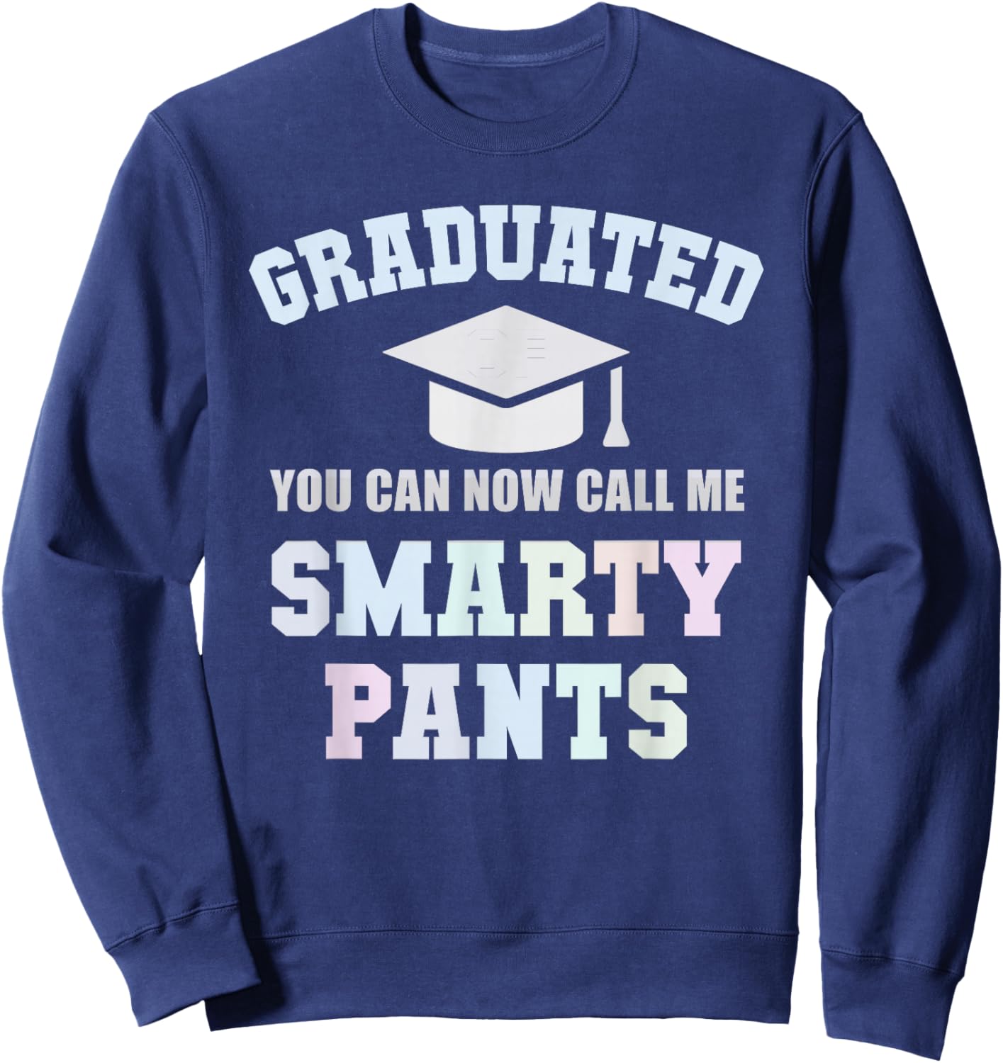 Funny GRADUATED Mr SMARTY PANTS School University Graduation Sweatshirt - Sweatshirt | Navy