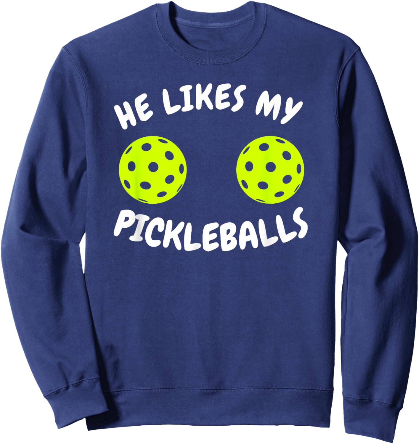 He Likes My Pickleballs Couple Pickleball Matching Sweatshirt - Sweatshirt | Navy
