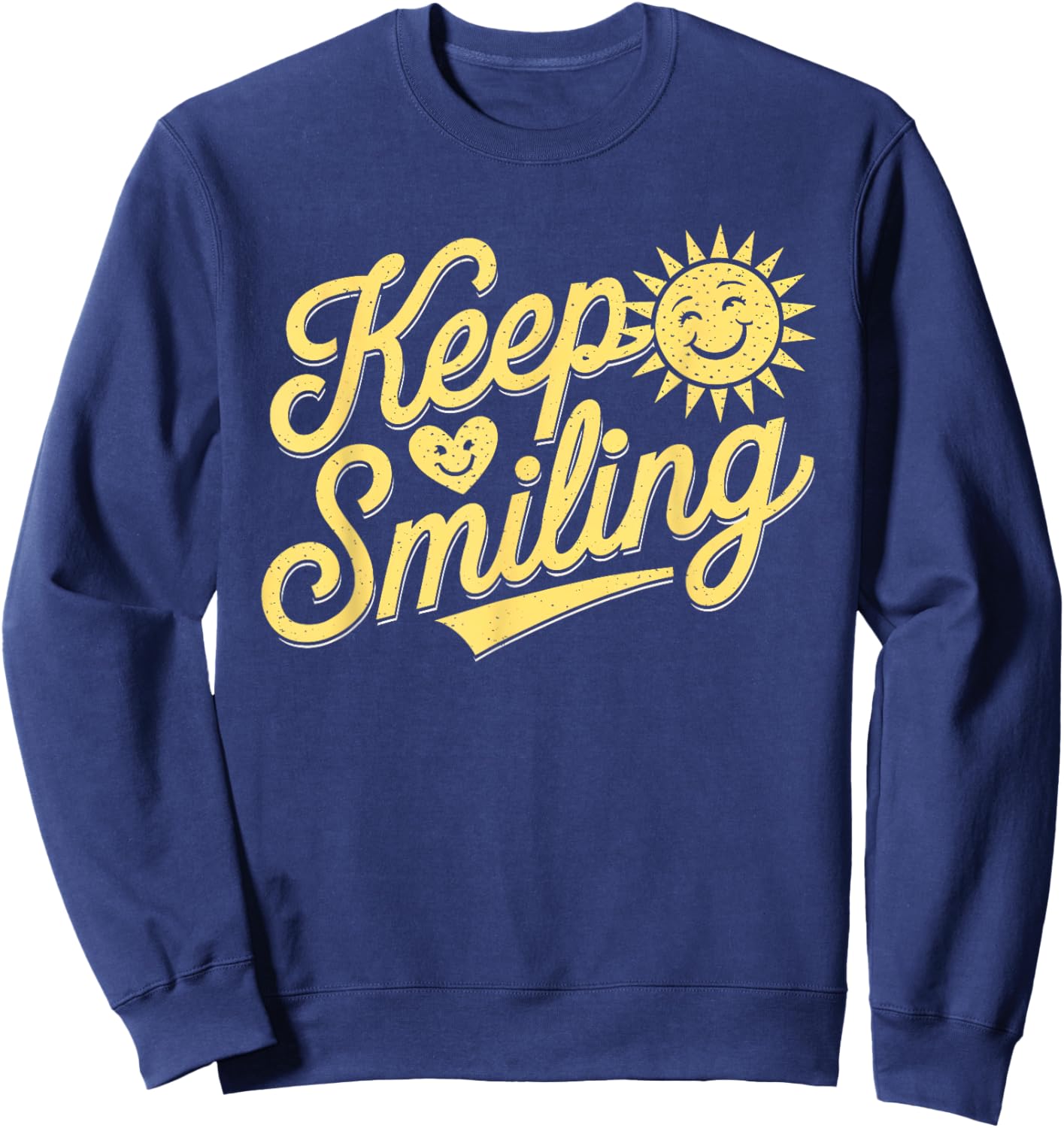 Keep Smiling Motivational Inspirational Men Women Kids Sweatshirt - Sweatshirt | Navy