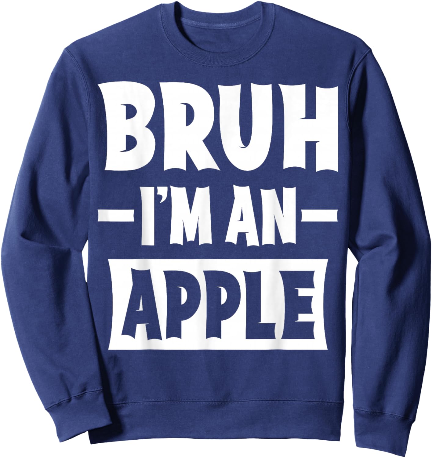 Bruh I'm An Apple Funny Lazy Halloween Costume Party Sweatshirt - Sweatshirt | Navy