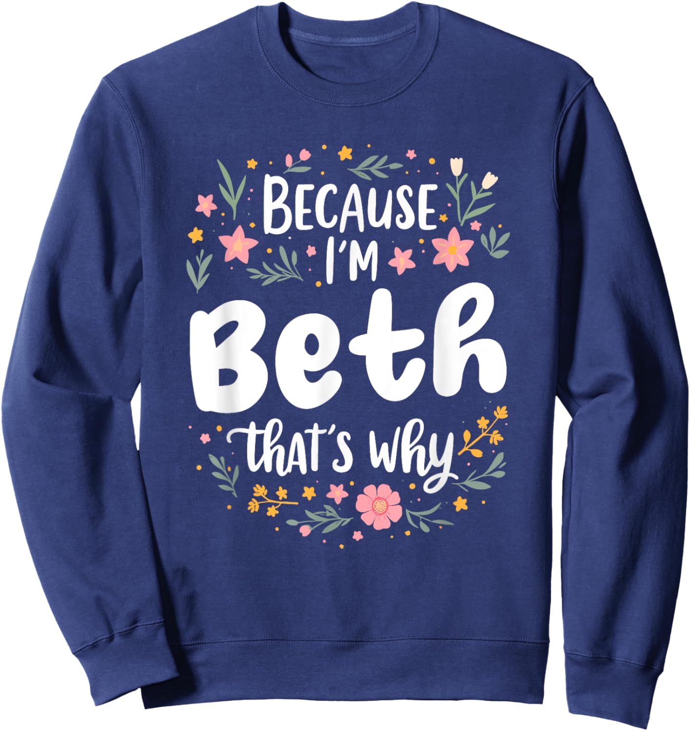 Women Because I'm Beth That's Why Woman Sweatshirt - Sweatshirt | Navy