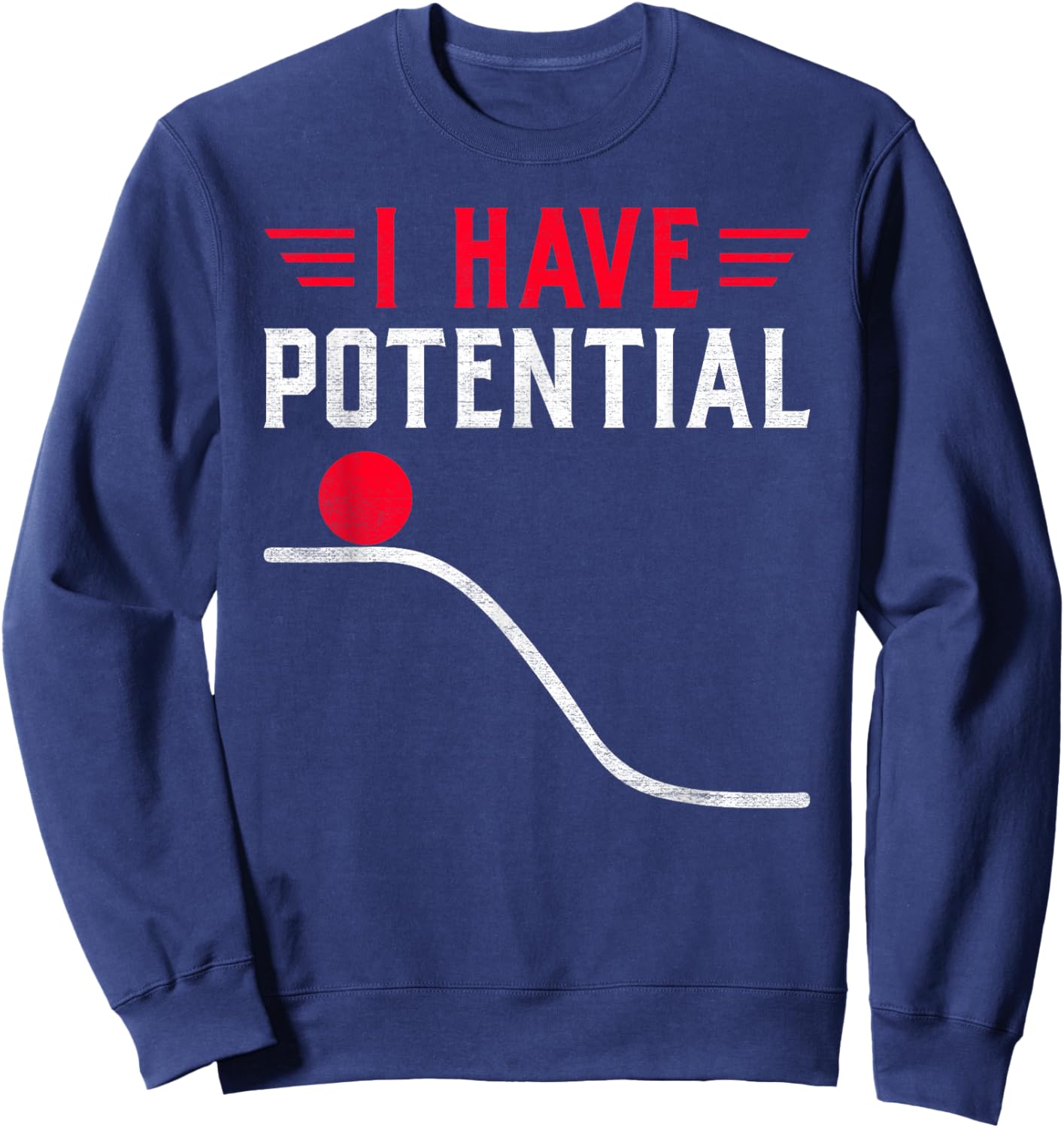 Funny Physics I Have Potential Energy Sweatshirt - Sweatshirt | Navy