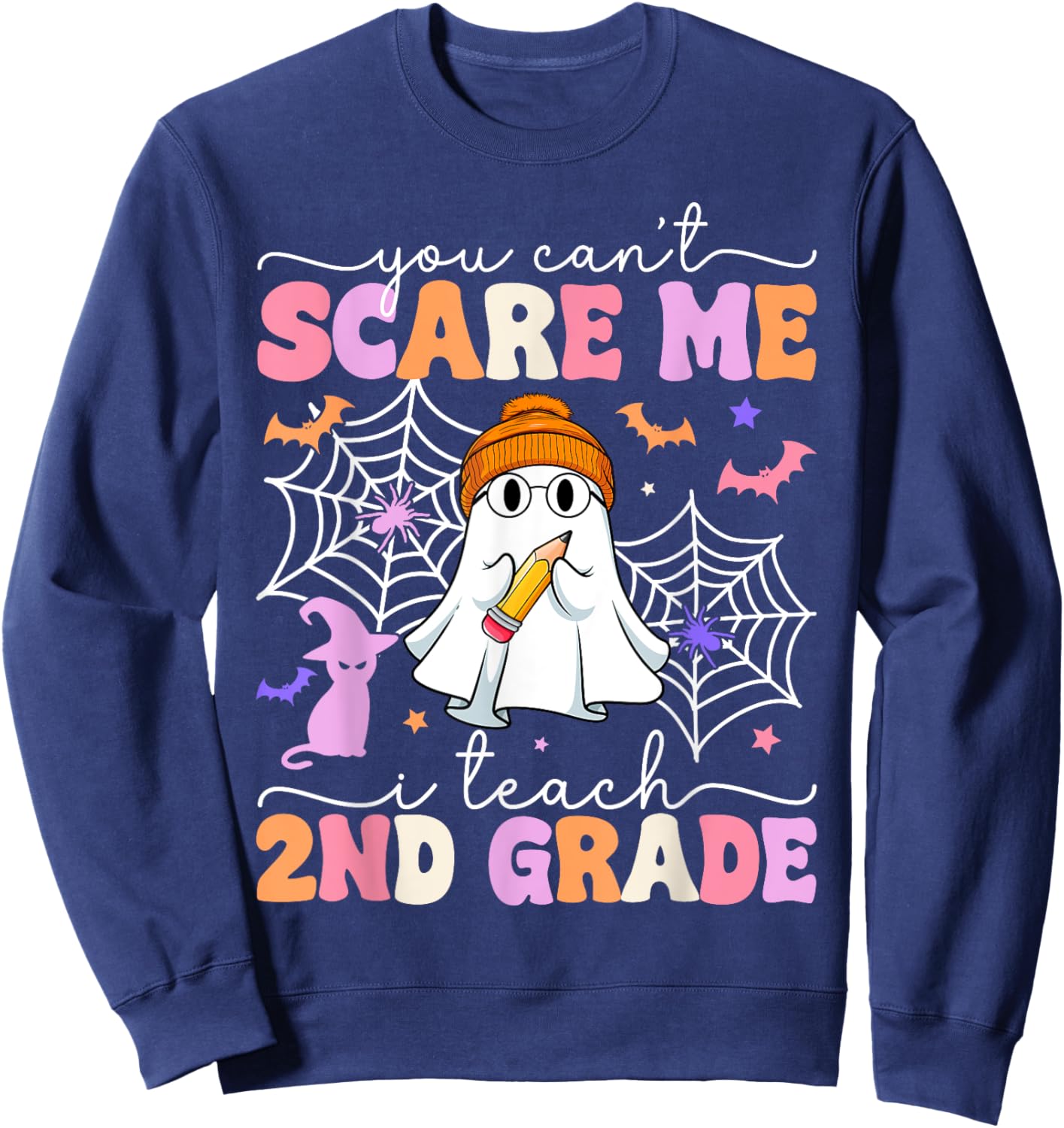 You Can't Scare Me I Teach 2nd Grade Teacher Ghost Halloween Sweatshirt - Sweatshirt | Navy