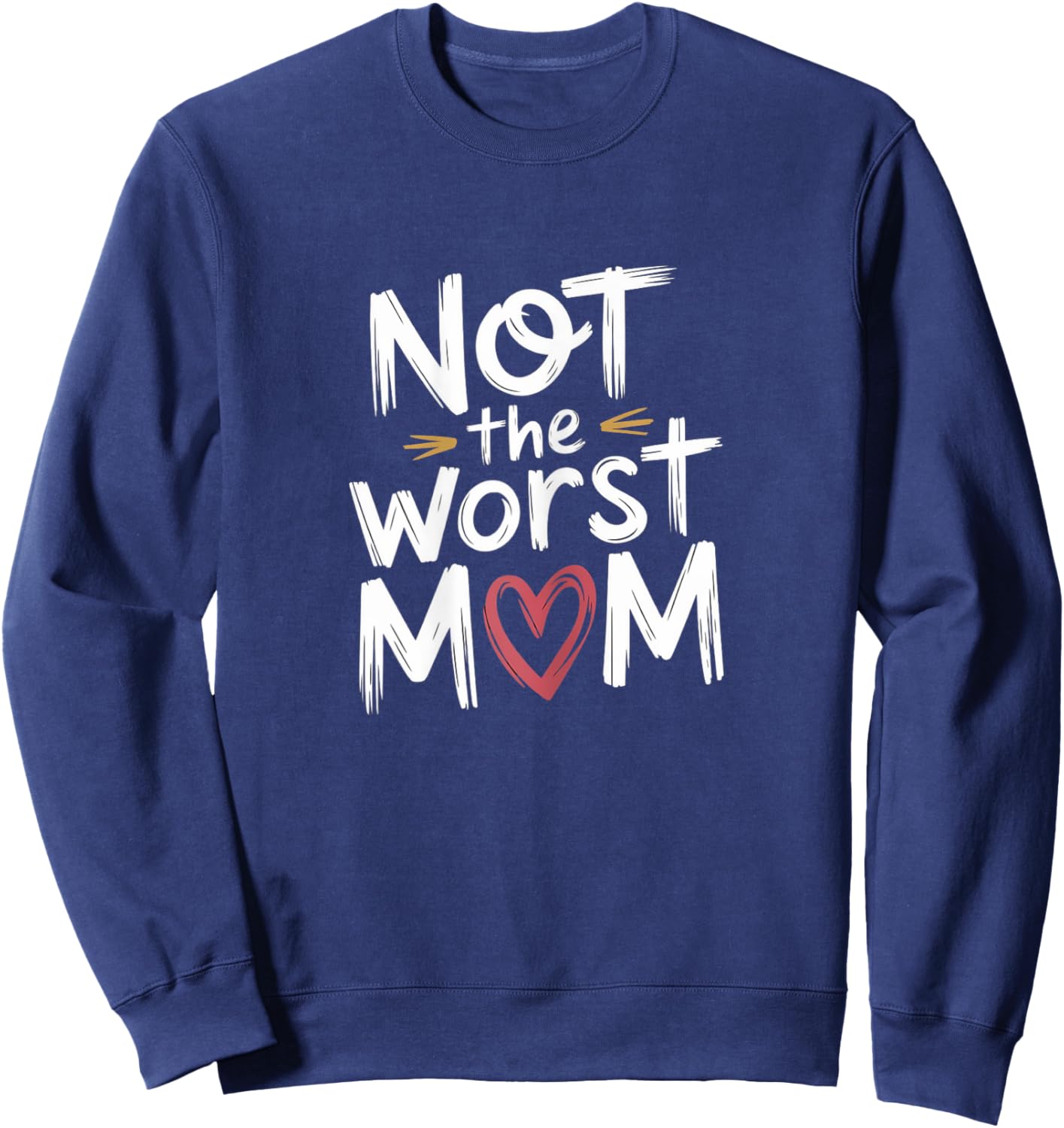 Not The Worst Mom funny Mothers Day motherhood floral mom Sweatshirt - Sweatshirt | Navy