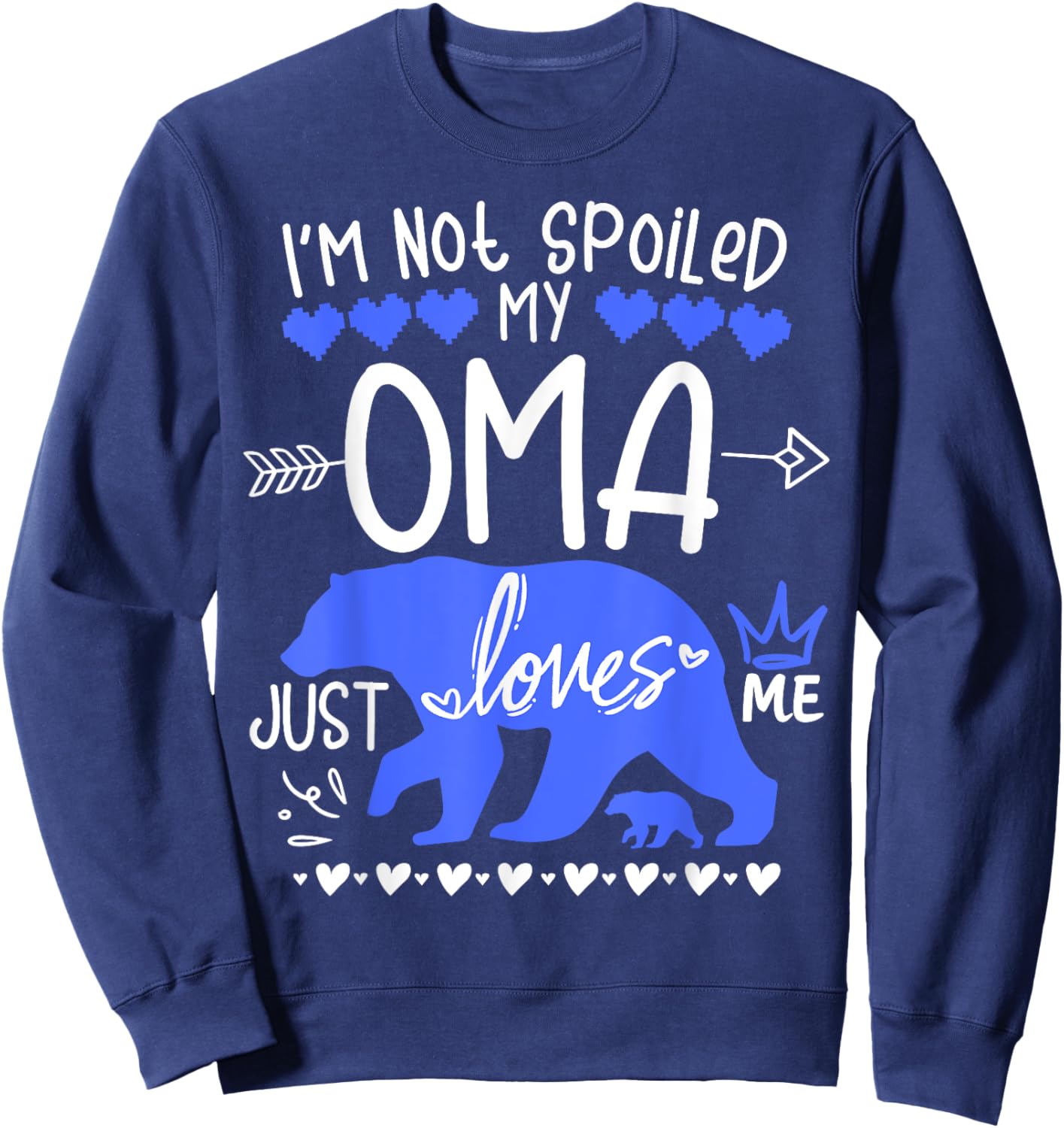 I'm Not Spoiled Baby Bear My Grandma Oma Loves Me Team Boy Sweatshirt - Sweatshirt | Navy
