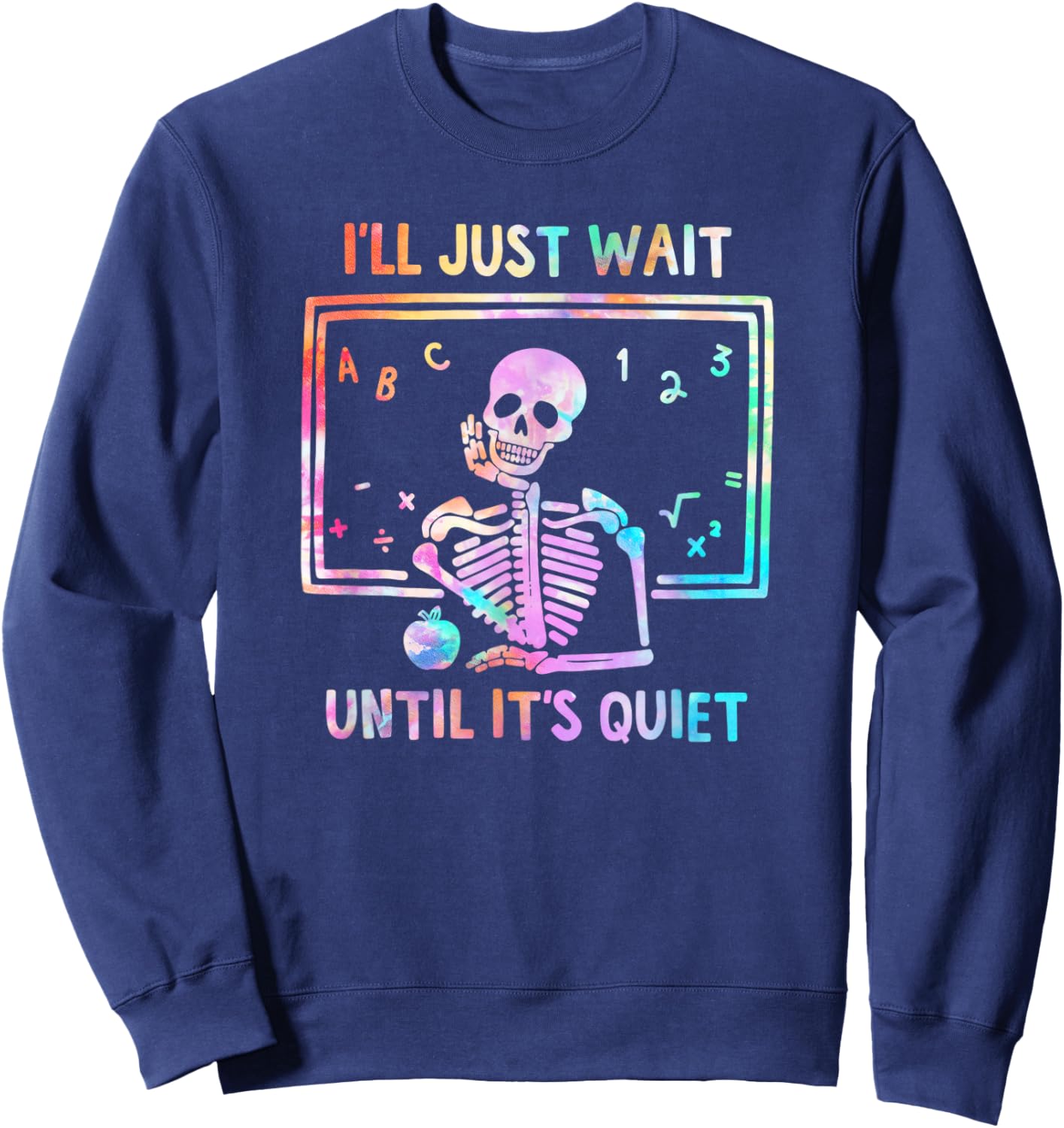 Halloween I'll Just Wait Until It's Quiet Tie Dye Skeleton Sweatshirt - Sweatshirt | Navy