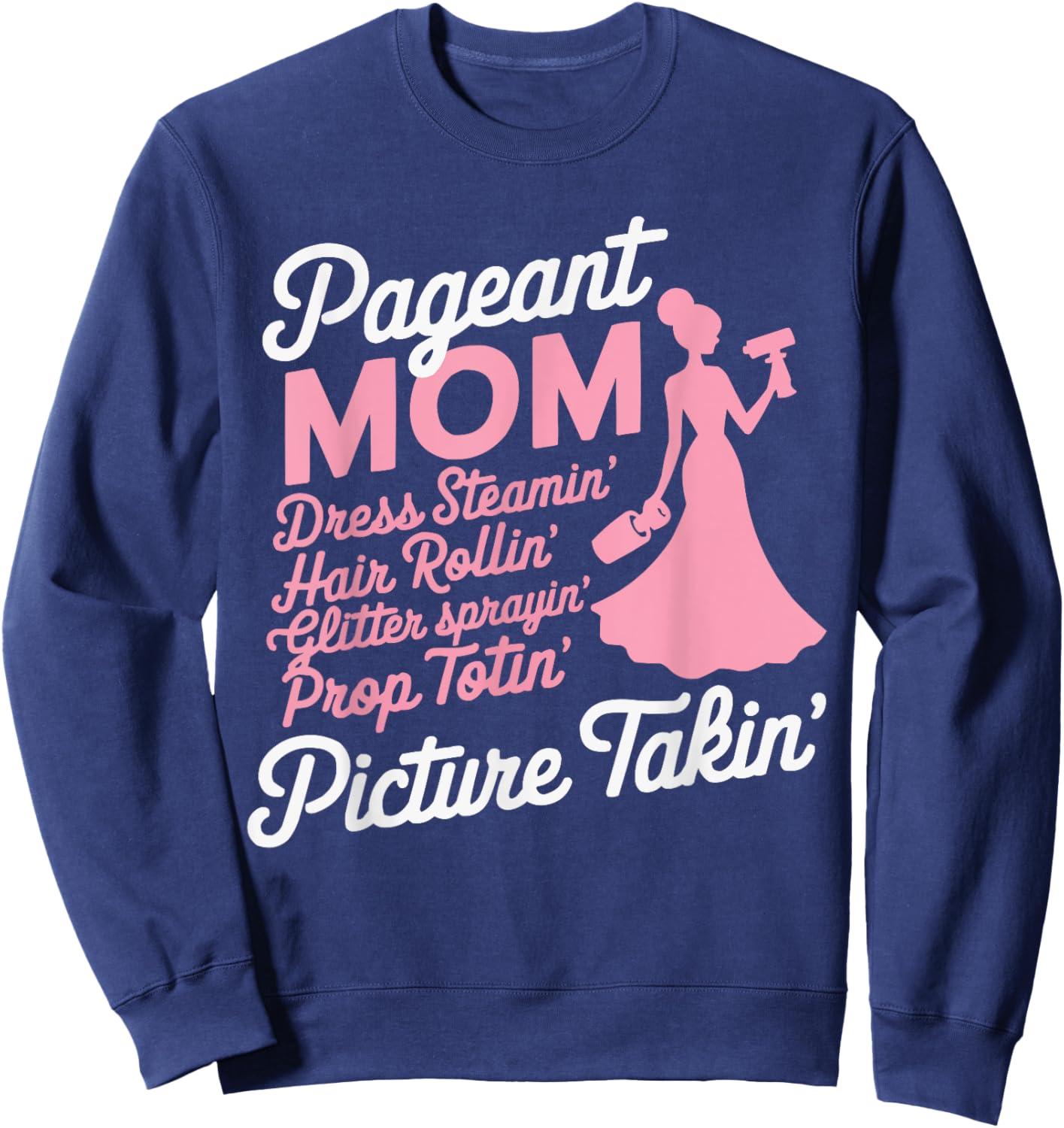 Pageant Mom Pageantry Pageant Contest Beauty Queen Sweatshirt - Sweatshirt | Navy