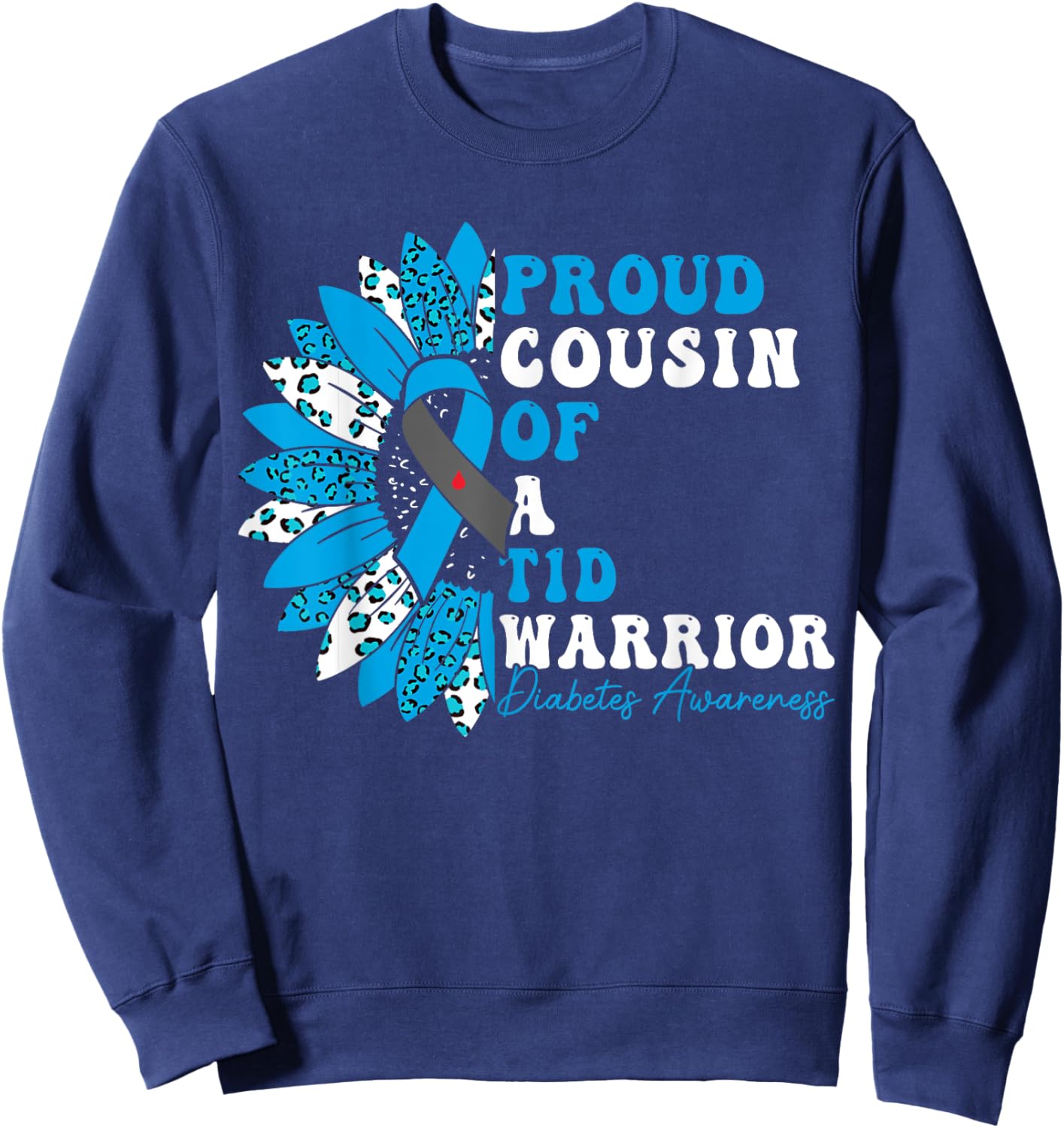 Proud Cousin Of A T1D Warrior Type 1 Diabetes Awareness Sweatshirt - Sweatshirt | Navy