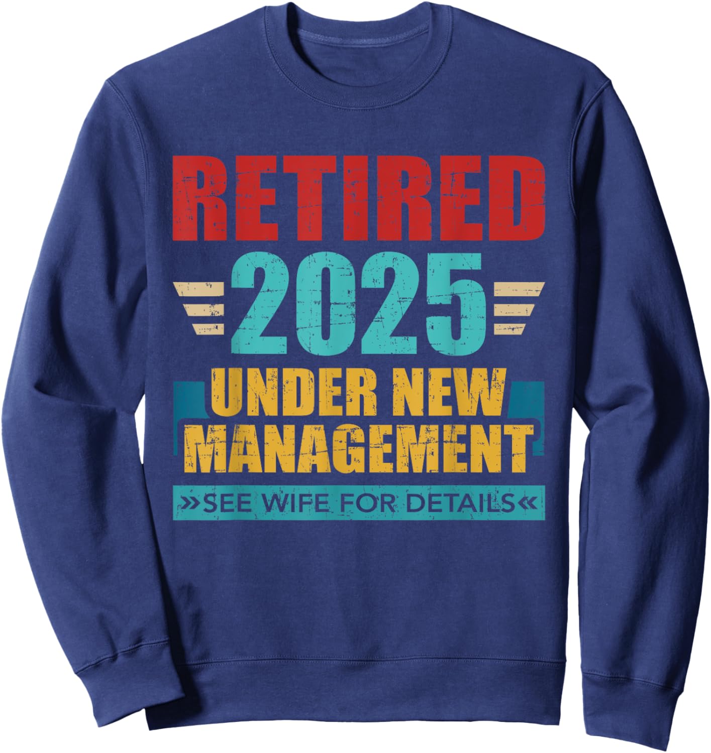 Retired 2025 under new management see wife for details Sweatshirt - Sweatshirt | Navy