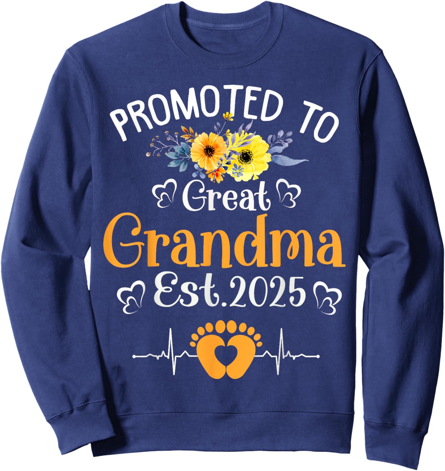 Promoted To Great Grandma Est 2025 Soon To Be Grandma Flower Sweatshirt - Sweatshirt | Navy