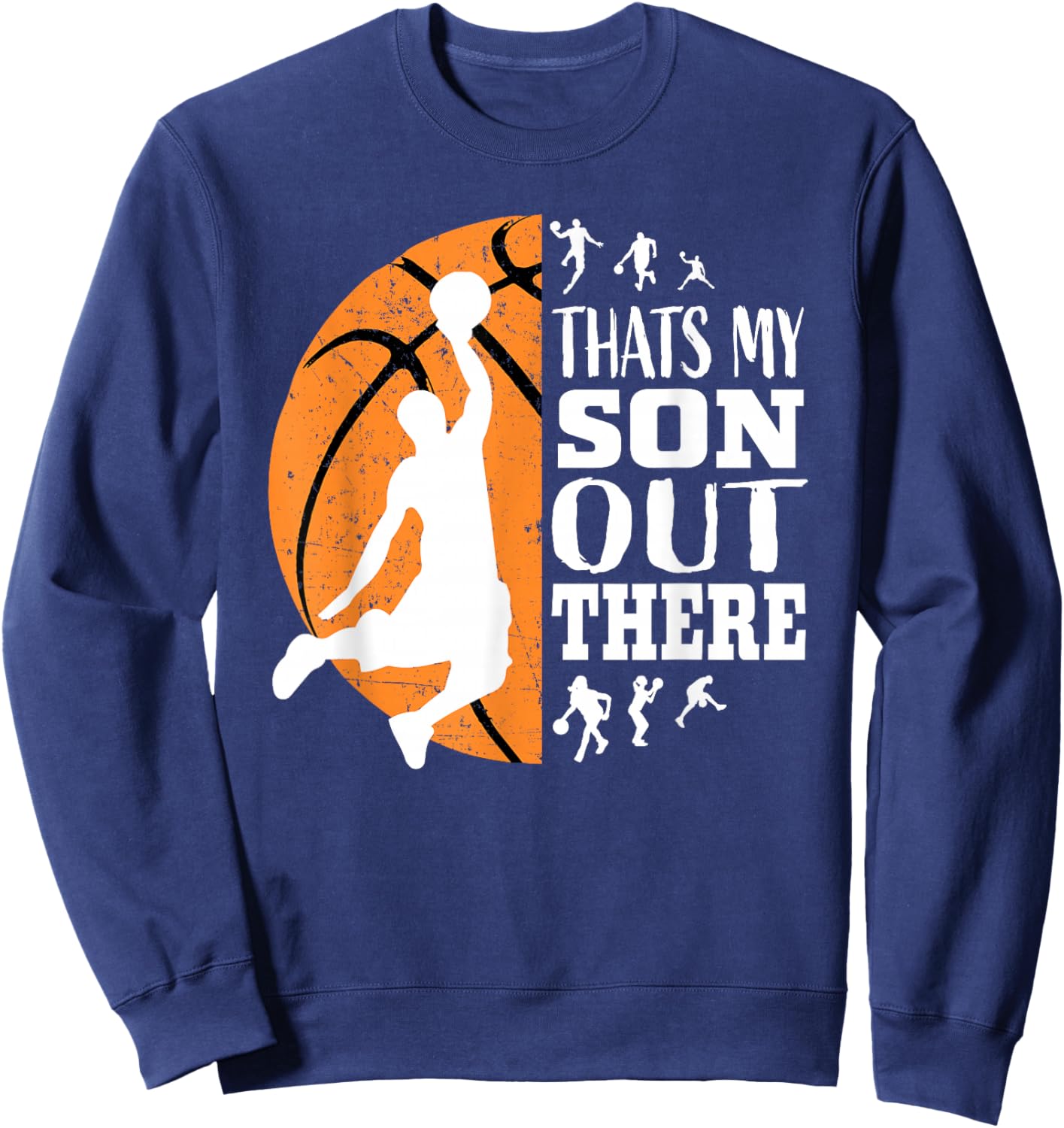 That's My Son Out There Basketball Shirts Mom Dad Matching Sweatshirt - Sweatshirt | Navy