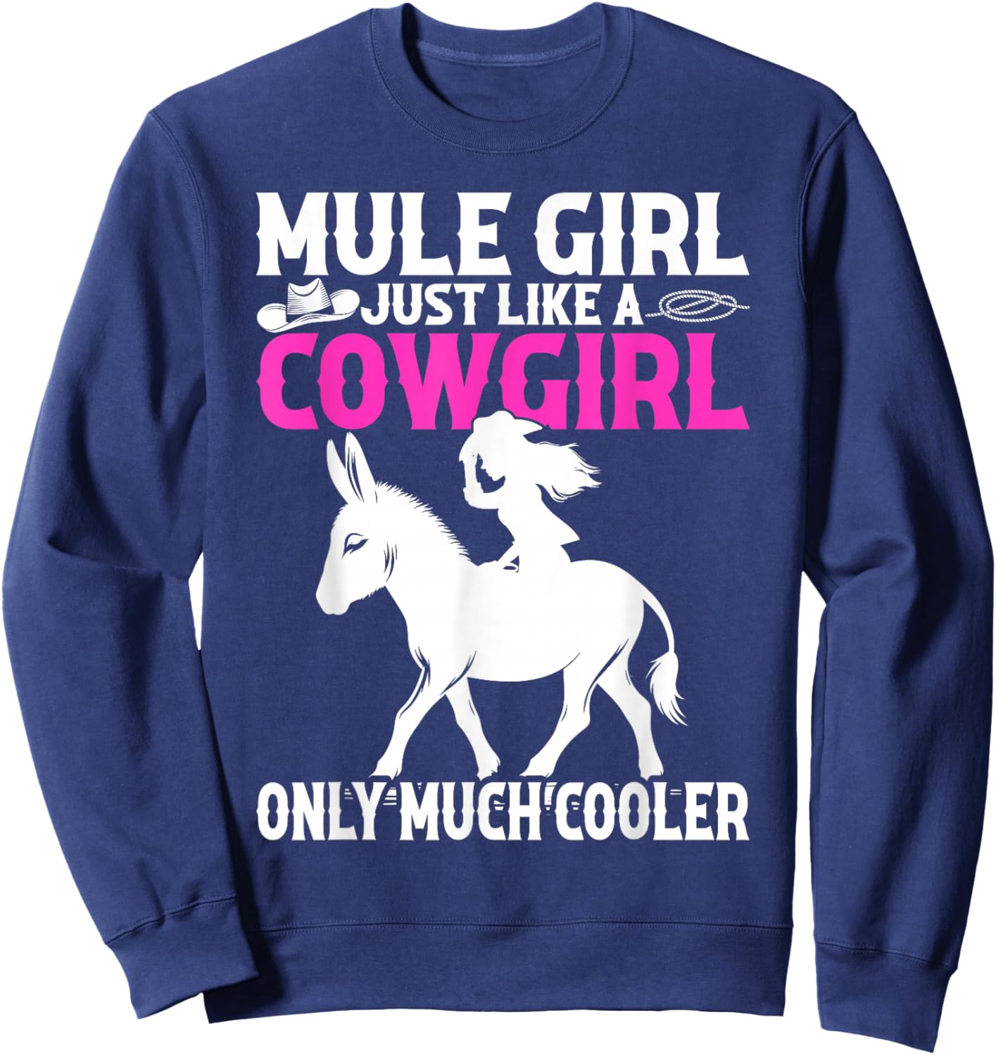 Mule For Girls - Mule Girl Just Like A Cowgirl Sweatshirt - Sweatshirt | Navy