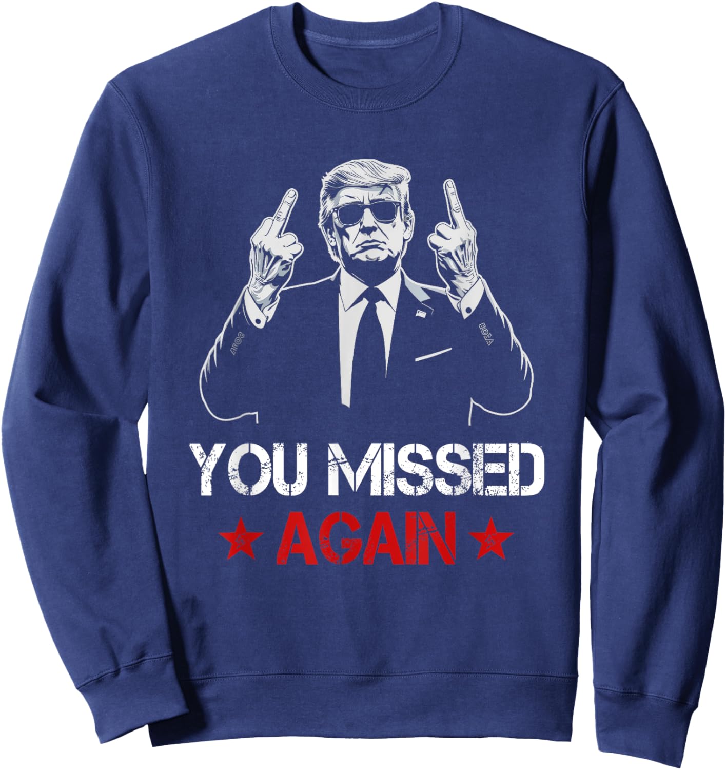 You Missed Again Trump 2024 Election US Flag Vintage Sweatshirt - Sweatshirt | Navy