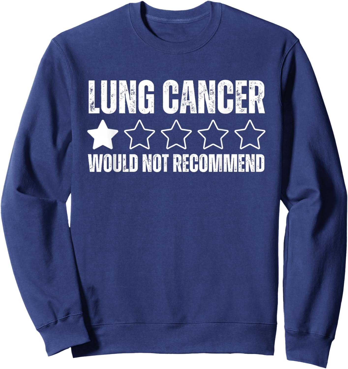 Lung Cancer Would Not Recommend Funny Lung Cancer Awareness Sweatshirt - Sweatshirt | Navy