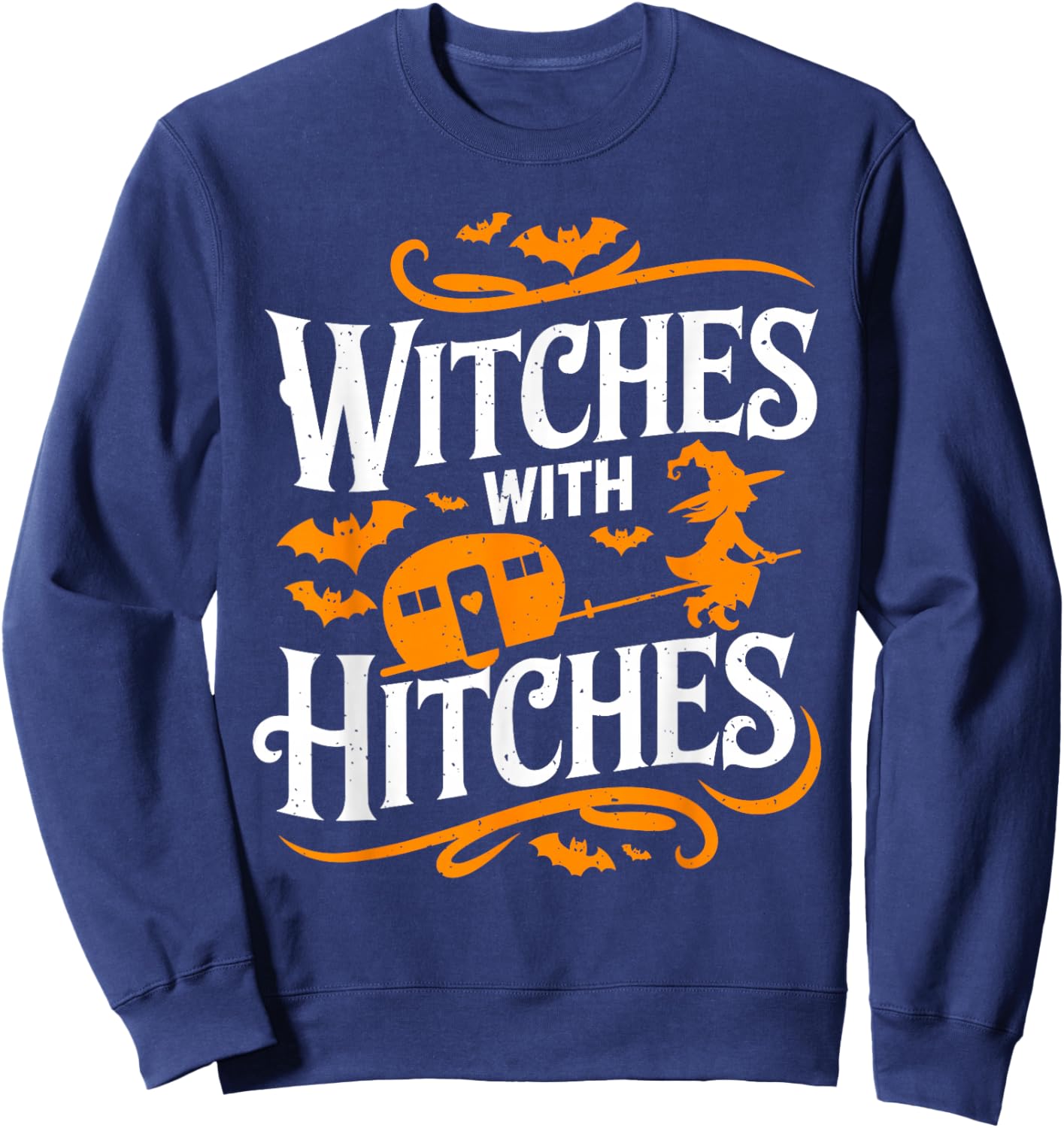 Witches With Hitches Funny Halloween Camping Witches Sweatshirt - Sweatshirt | Navy