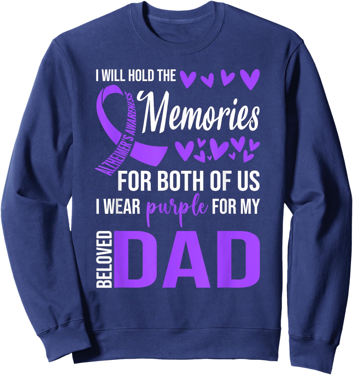 Alzheimer's Awareness Shirt Purple Ribbon Memories for Dad Sweatshirt - Sweatshirt | Navy