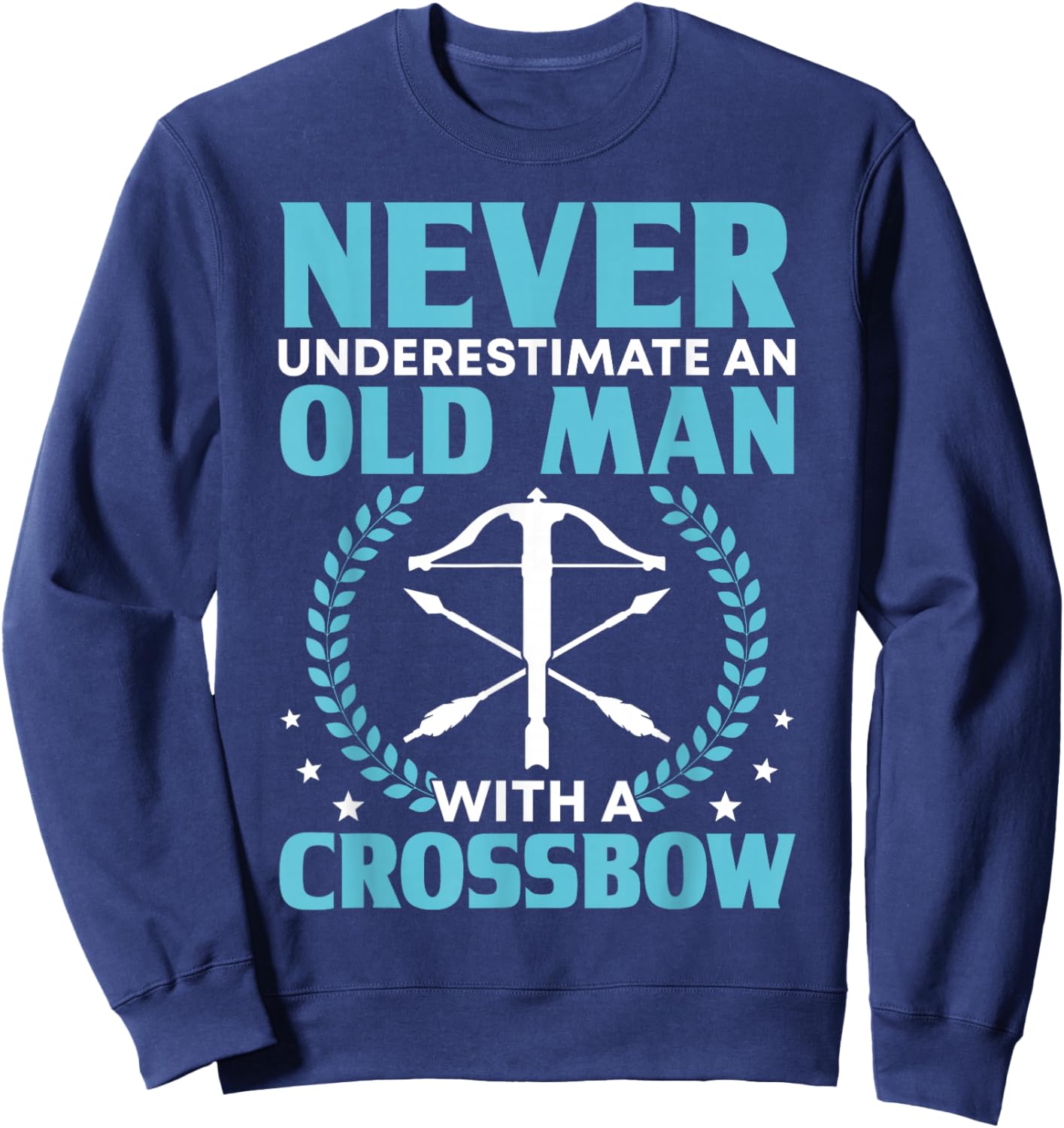 Never Underestimate An Old Man With a Crossbow Sweatshirt - Sweatshirt | Navy