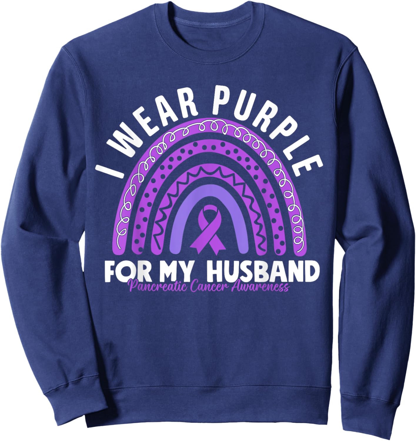 Pancreatic Cancer Awareness I Wear Purple For My Husband Sweatshirt - Sweatshirt | Navy