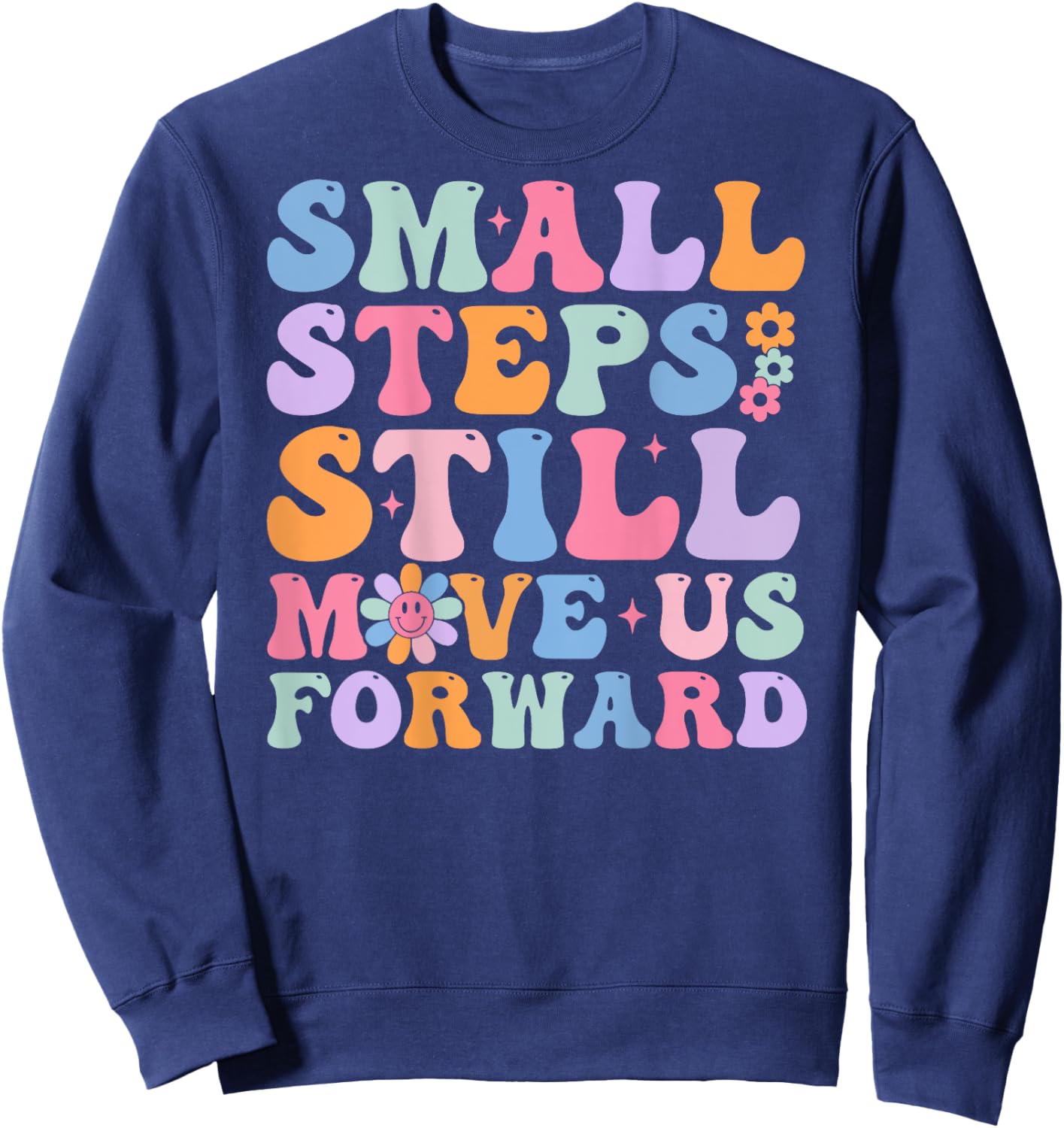 Small Steps Still Move Us Forward Funny Physical (On Back) Sweatshirt - Sweatshirt | Navy