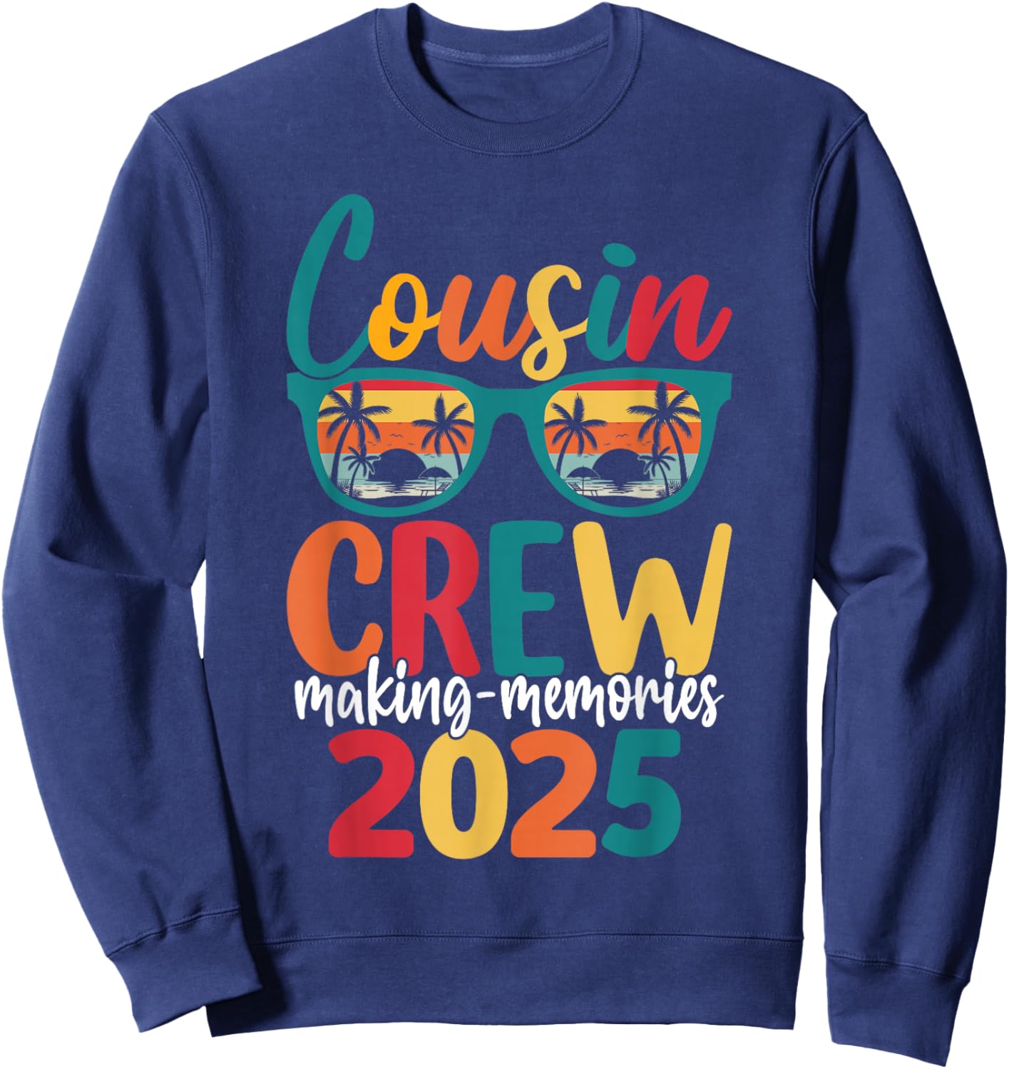 Cousin Crew 2025 Family Reunion Making Memories Matching Sweatshirt - Sweatshirt | Navy