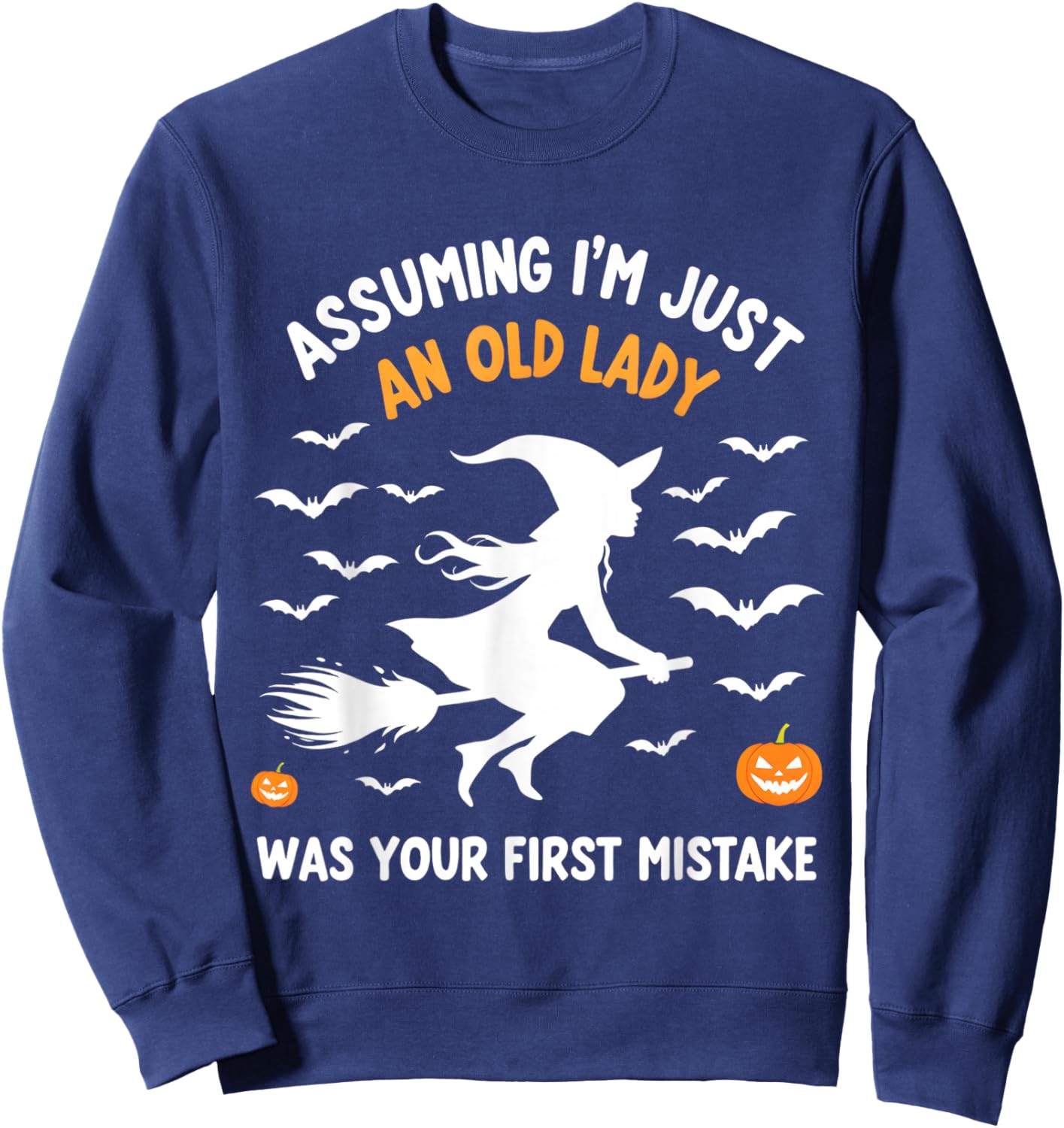 Assuming I'm Just An Old Lady Witch Fun Sweatshirt - Sweatshirt | Navy