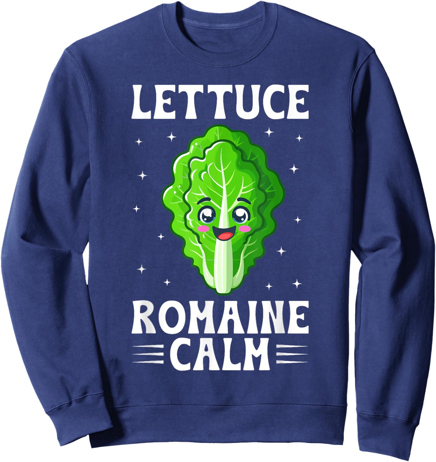 Lettuce Romaine Calm Funny Vegetable Pun Men Women Veggie Sweatshirt - Sweatshirt | Navy