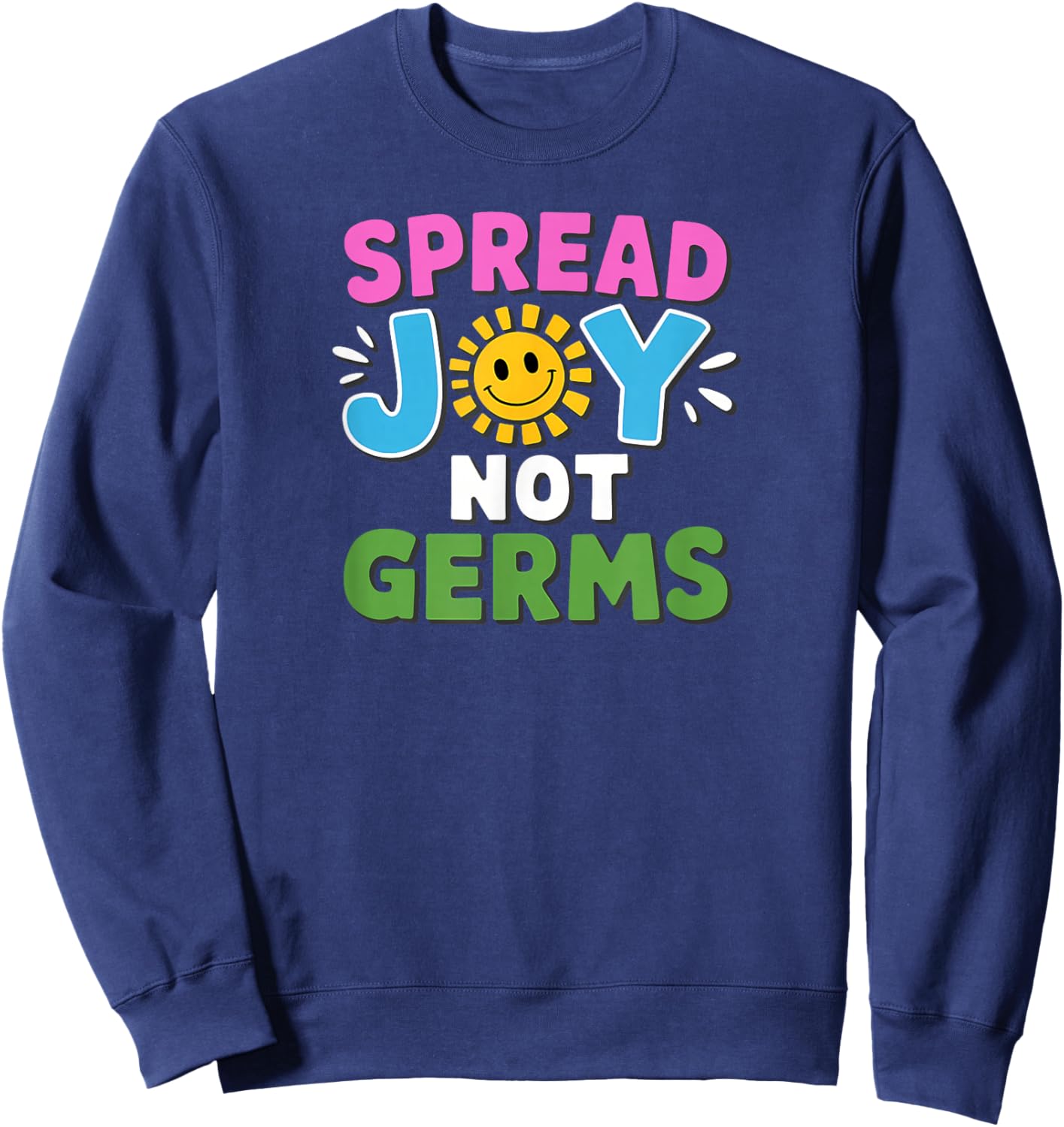 Spread Joy Not Germs Funny Handwashing Sweatshirt - Sweatshirt | Navy