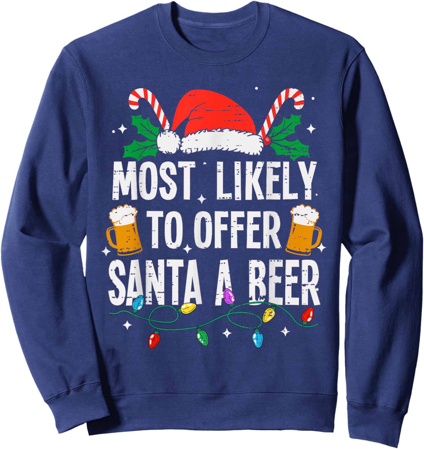 Most Likely To Offer Santa A Beer Christmas Funny Xmas Sweatshirt - Sweatshirt | Navy