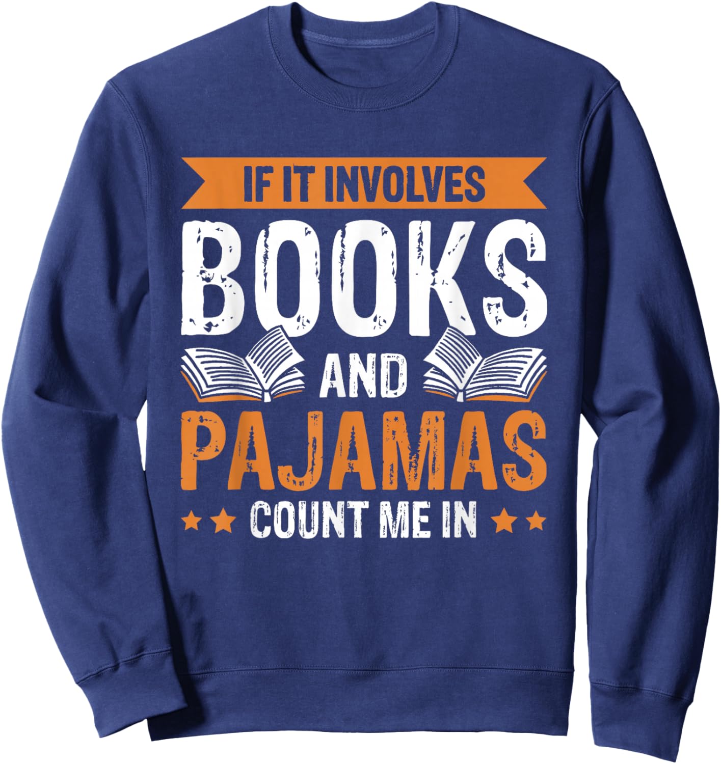 If It Involves Books And Pajamas Count Me In Sweatshirt - Sweatshirt | Navy