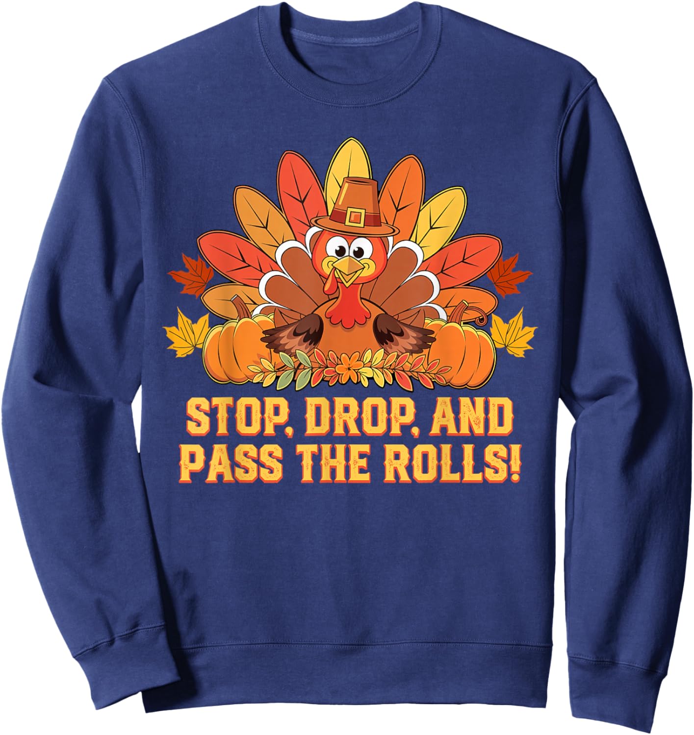 Stop Drop and Pass the Rolls Thanksgiving Squash Rolls Sweatshirt - Sweatshirt | Navy