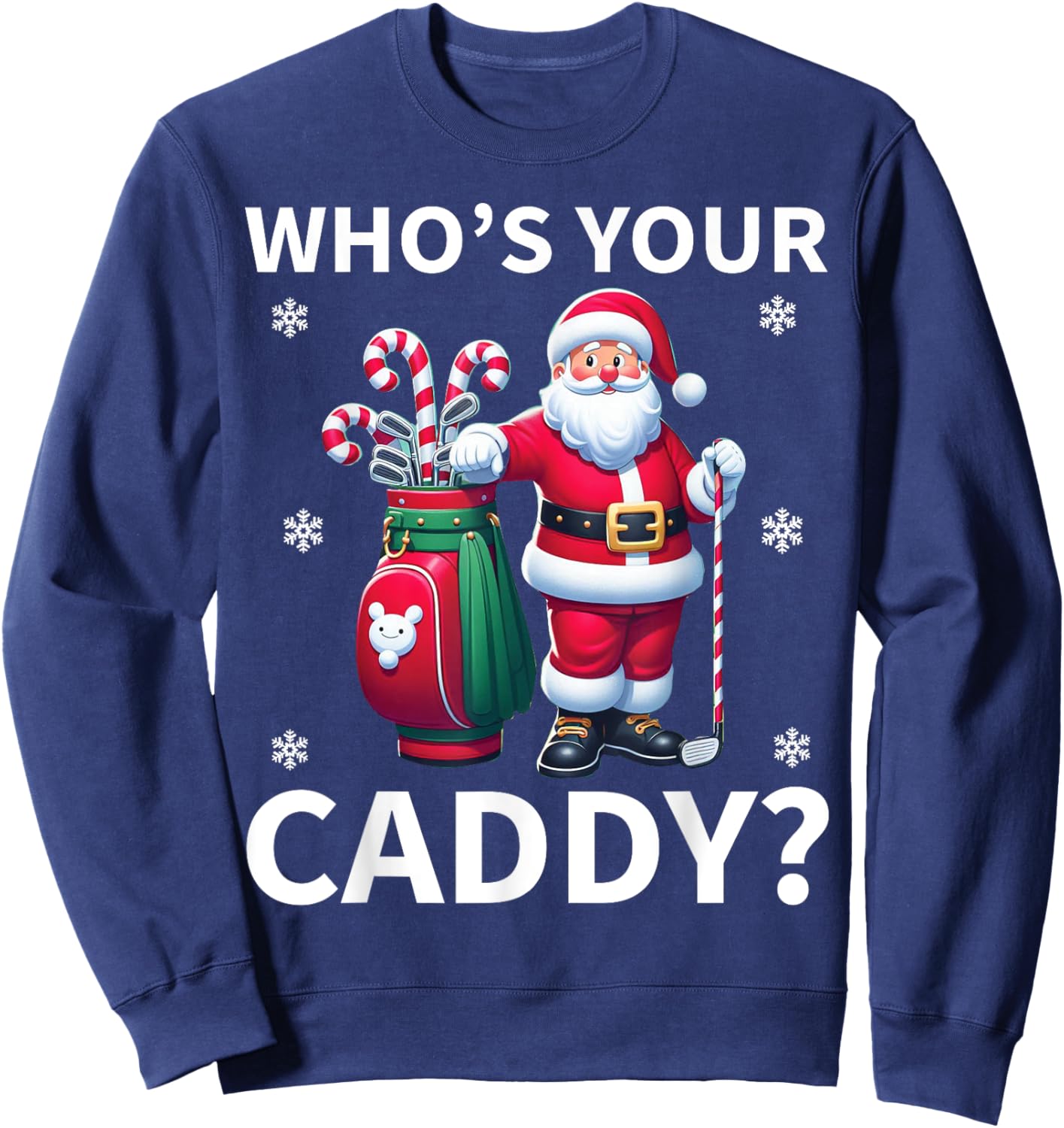 Santa Christmas Golf Humor - Who Is Your Caddy? Golfer Xmas Sweatshirt - Sweatshirt | Navy