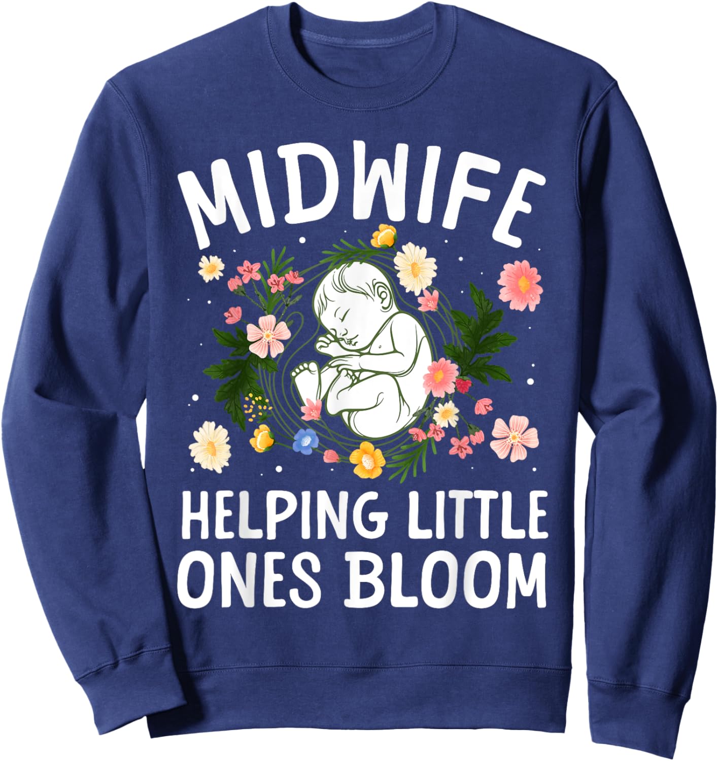Cool Midwife Art Midwifery Doula Nursing Midwife Sweatshirt - Sweatshirt | Navy