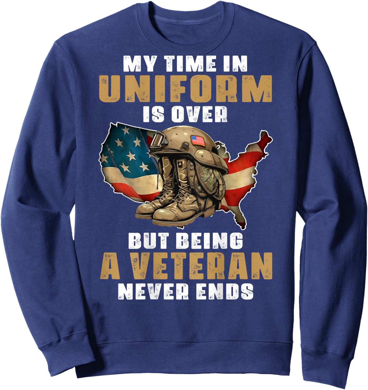 My Time In Uniform Is Over But Being A Veteran Never (back) Sweatshirt - Sweatshirt | Navy