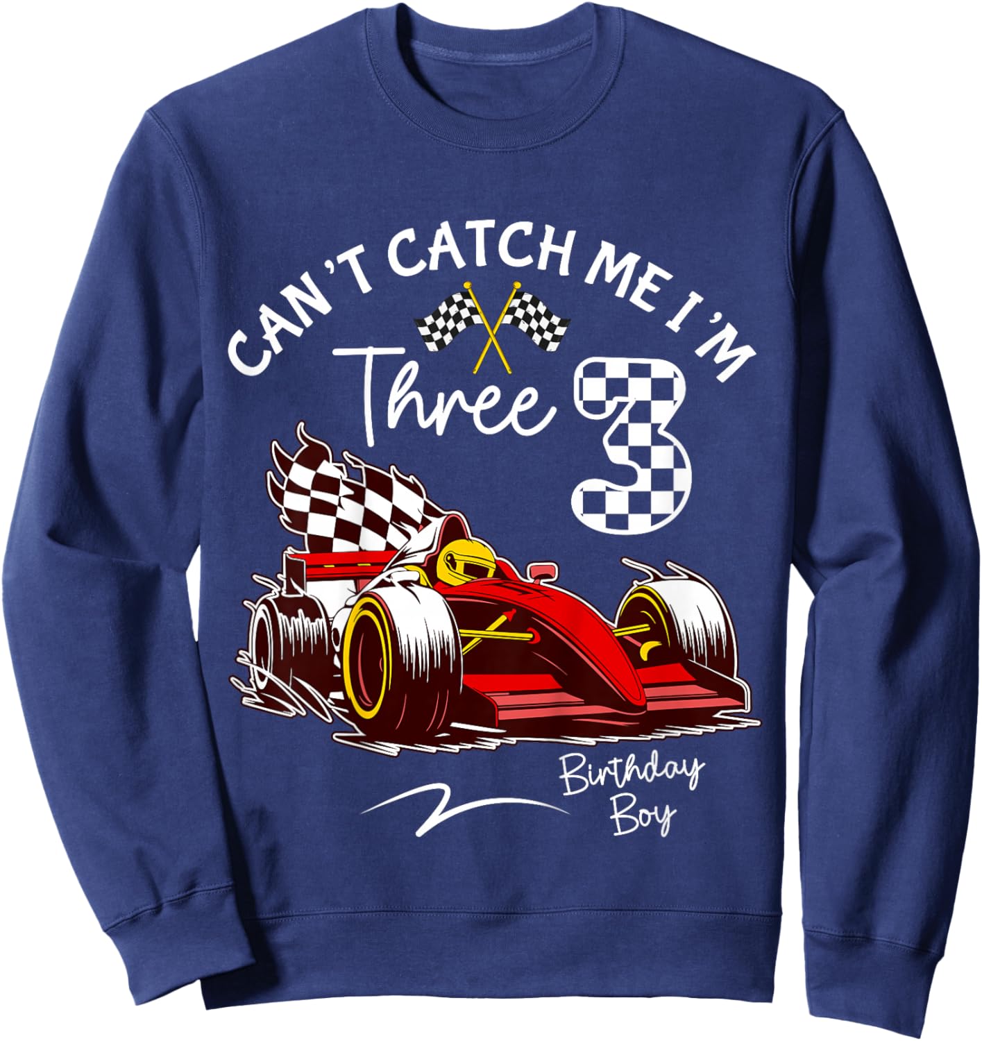 Can’t Catch Me I’m 3 Super Red Racing Car 3rd Birthday Sweatshirt - Sweatshirt | Navy